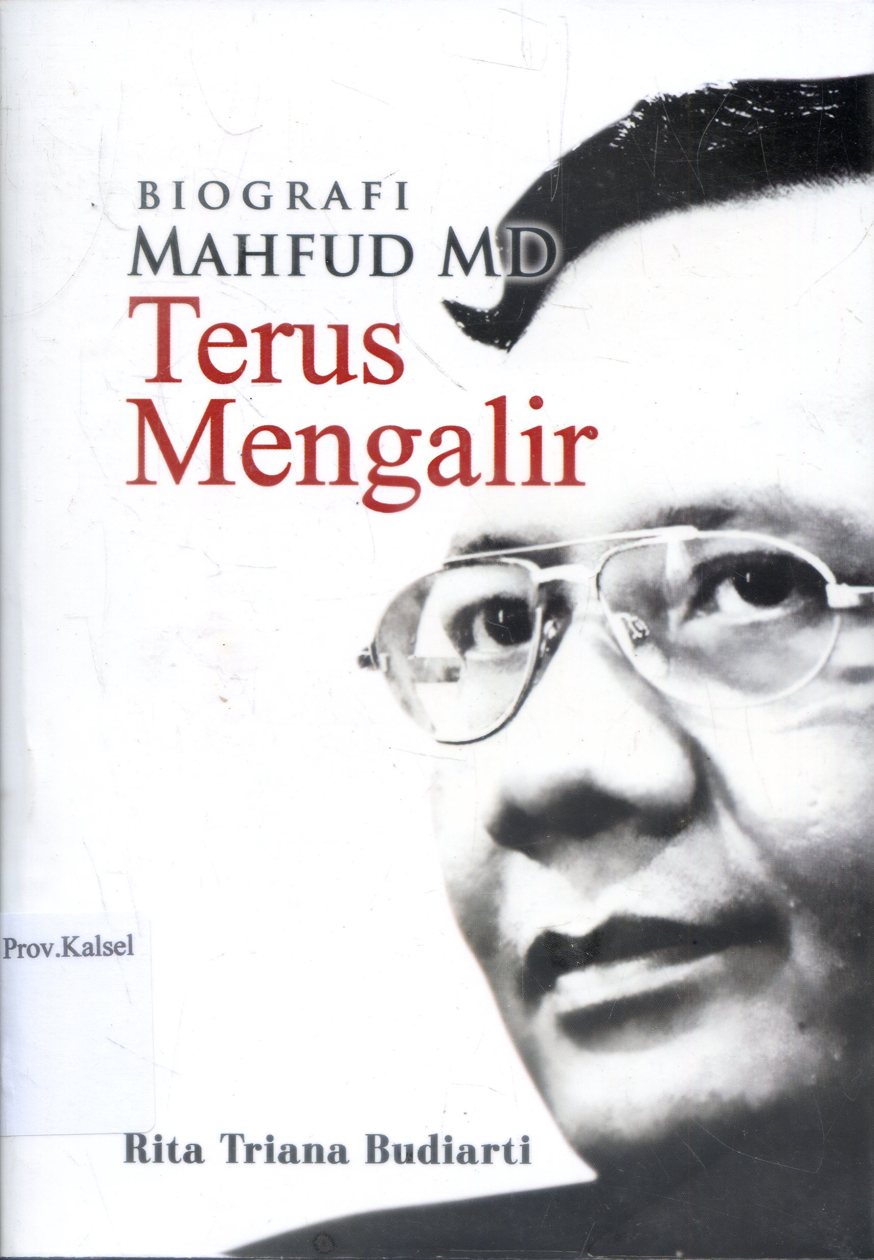 Cover Biografi Mahfud MD, Terus Mengalir / Rita Triana Budiarti ; editor, Miftakhul Huda, Shohibul Umam, Achmad Dodi Haryadi.