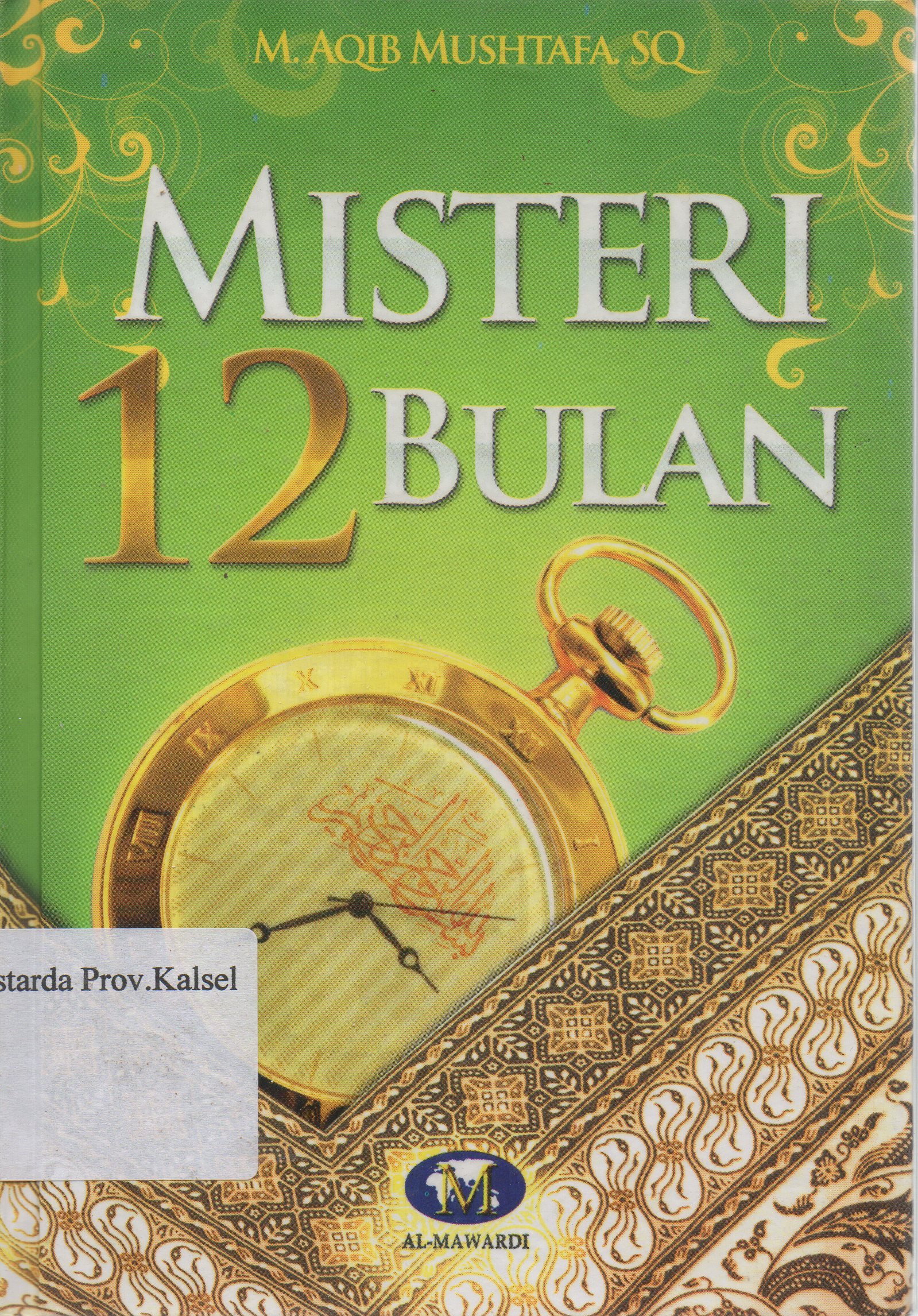 Cover Misteri 12 Bulan / M.Aqib Mushtafa ; editor, Saefuddi Aman Al-Damawy