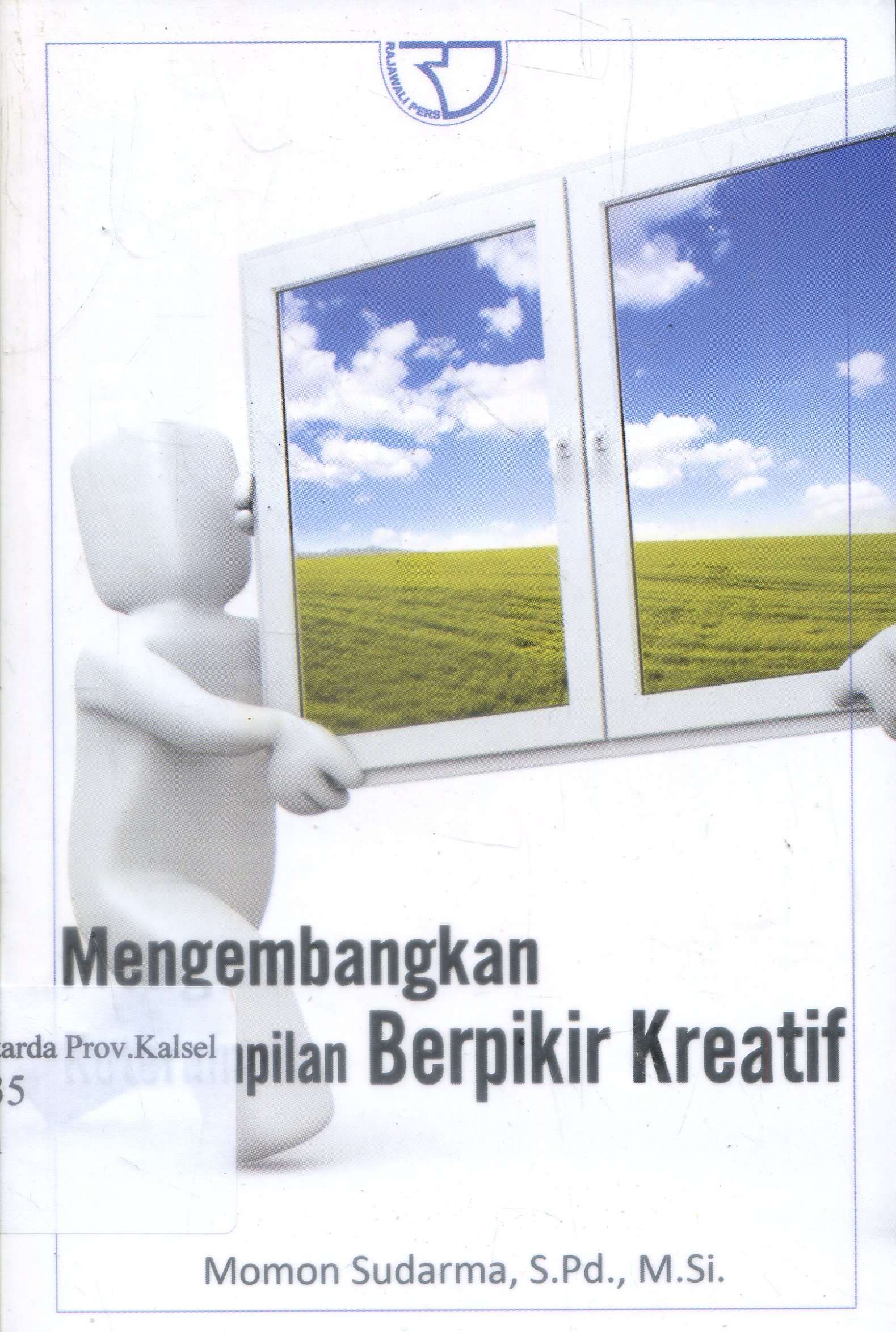 Cover Mengembangkan keterampilan berpikir kreatif / Momon Sudarma.