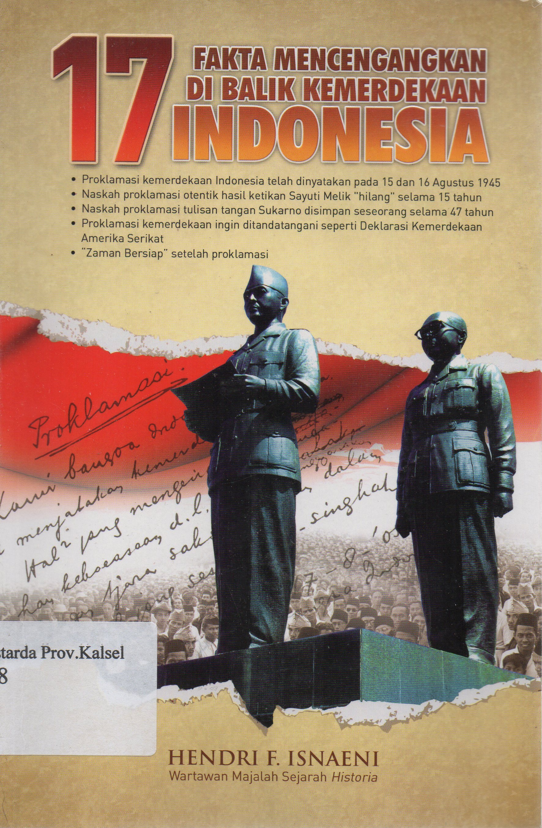 Cover 17 Fakta Mencengangkan Dibalik Kemerdekaan Indonesia / Hendri F. Isnaeni ; Editor, Ridoni Daniel