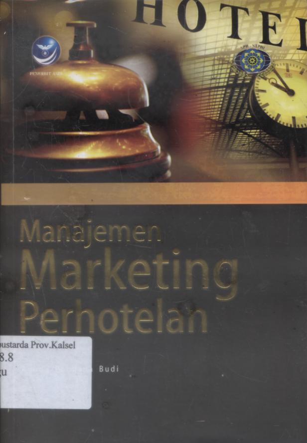 Cover Manajemen Marketing Perhotelan / Agung Permana Budi ; editor, Inunk Nastiti.