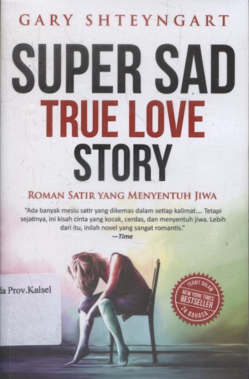 Cover Super Sad True Love Story / Gary Shteyngart ; penerjemah, Dewi Wulansari ; editor, Errena Ike Hendraini.