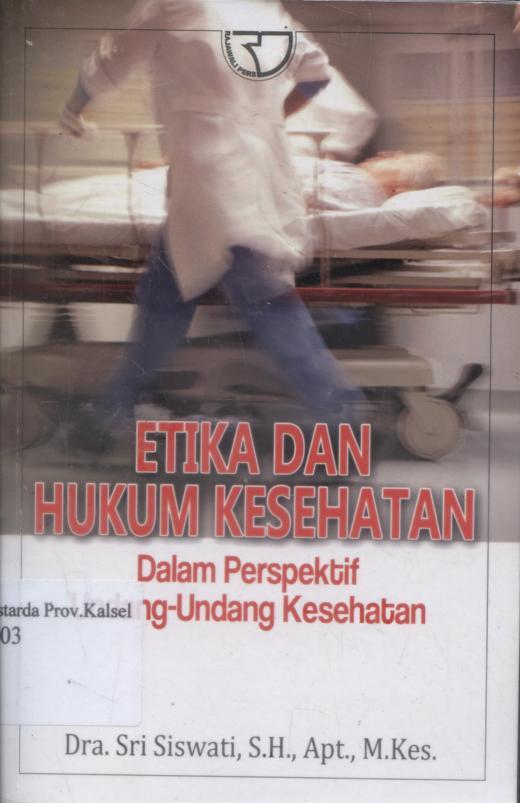 Cover Etika dan Hukum Kesehatan dalam Persfektif Undang-Undang Kesehatan / Sri Siswati.