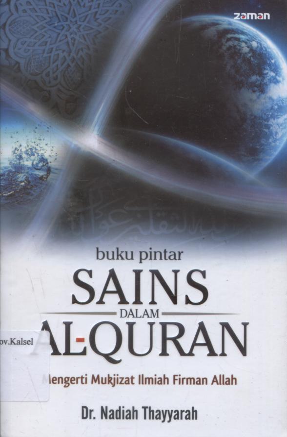 Cover Buku Pintar Sains dalam Al-Quran :  Mengerti Mukjizat Ilmiah Firman Allah / Nadiah Thayyarah ; penerjemah M. Zaenal, Nurkaib ; penyunting, Chairul Ahmad.
