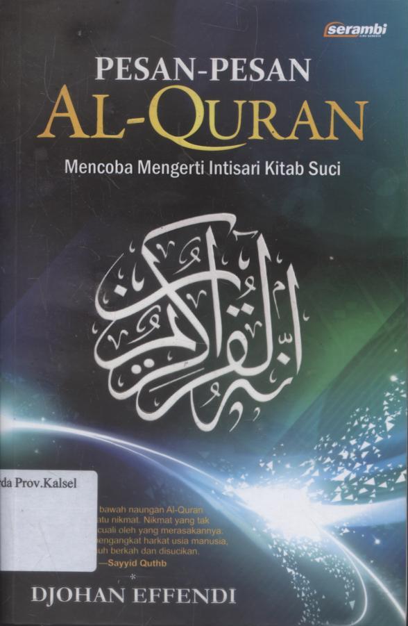 Cover Pesan-pesan Al-Quran : mencoba mengerti intisari kitab suci / Djohan Effendi ; editor, Qamaruddin SF.