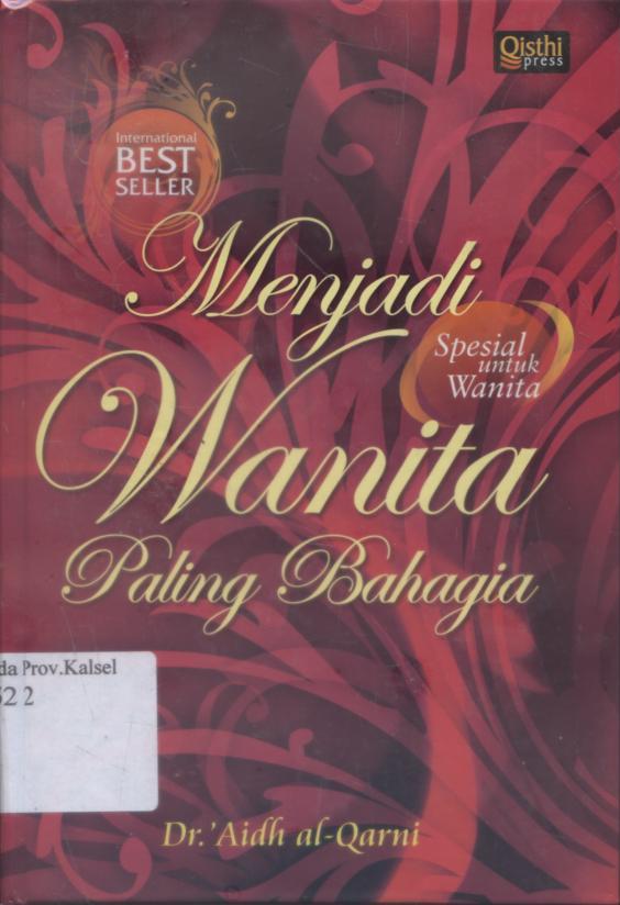 Cover Menjadi wanita paling bahagia / Aidh Al Qarni ; penerjemah, Akhmad Budhiyanto ; penyunting, Taufik Damas dan Anis Maftukhin.
