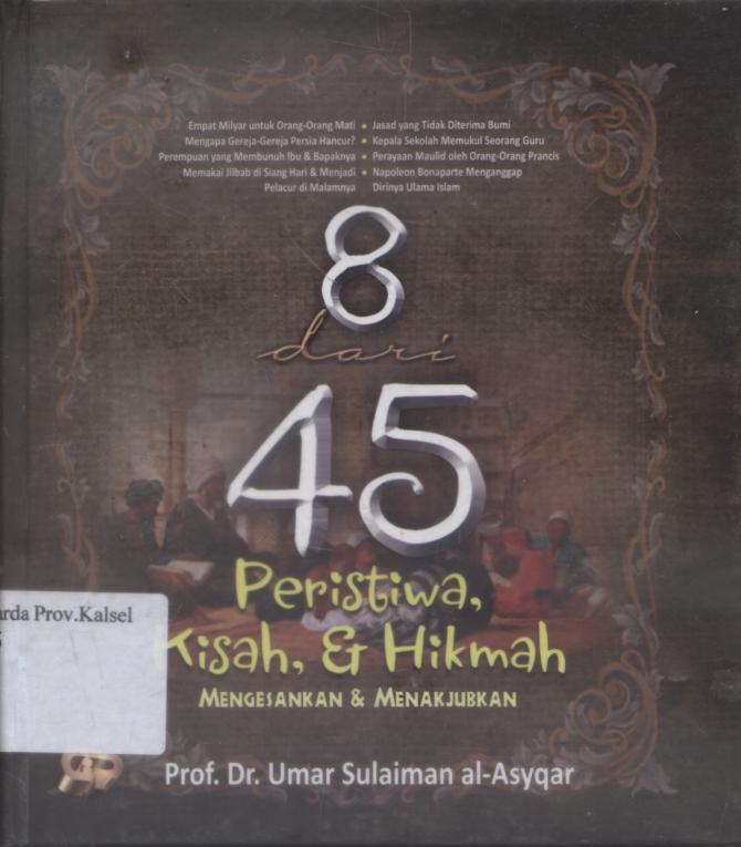 Cover 8 dari 45 peristiwa, kisah dan hikmah mengesankan dan menakjubkan / Umar Sulaiman Al- Asyqar ; penerjemah, Abdul Hayyie al-Kattani, Ahmad Ghazali Assegaf ; penyunting, Hari Wibowo.