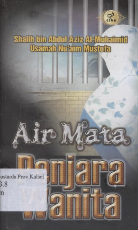 Cover Air mata penjara wanita / Shalih bin Abdul Aziz Al-Muhaimid ; penerjemah, Najib Junaidi.