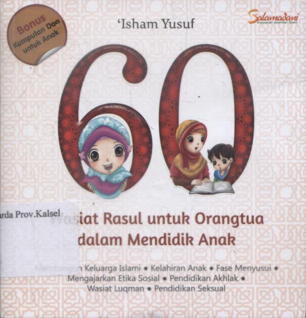 Cover 60 wasiat Rasul untuk orangtua dalam mendidik anak / Isham Yusuf ; penerjemah, Sarah Abdurrahman ; penyunting, Teguh Hudaya dan Rashid Satari.