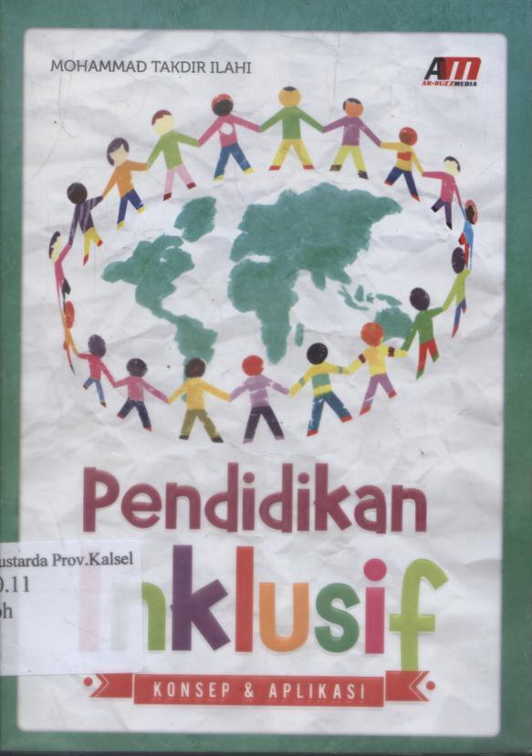 Cover Pendidikan inklusif : konsep dan aplikasi / Mohammad Takdir Ilahi ; editor, Rose K.R.