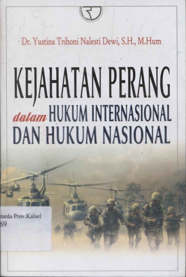 Cover Kejahatan Perang Dalam Hukum Intersional dan Hukum Nasional / Yustina Trihoni Nalesti Dewi.