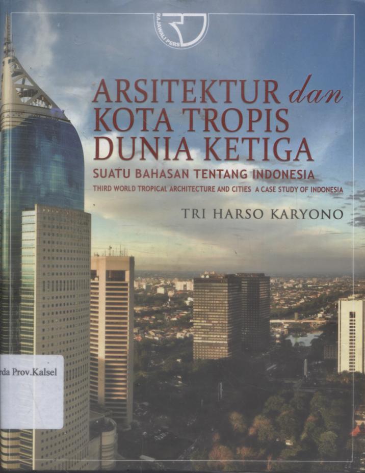 Cover Arsitektur dan kota tropis dunia ketiga : Suatu bahasan tentang Indonesia / Tri Harso Karyono.