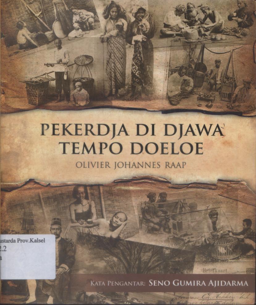 Cover Pekerdja di djawa tempo doeloe / Oliver Johannes Raap ; penyunting, Sigit.