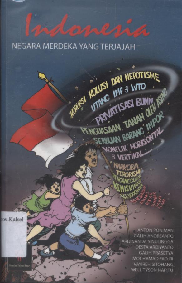 Cover Indonesia Negara Merdeka yang Terjajah / Anton Poniman ... [et.al] ; editor, Usman Gumanti.