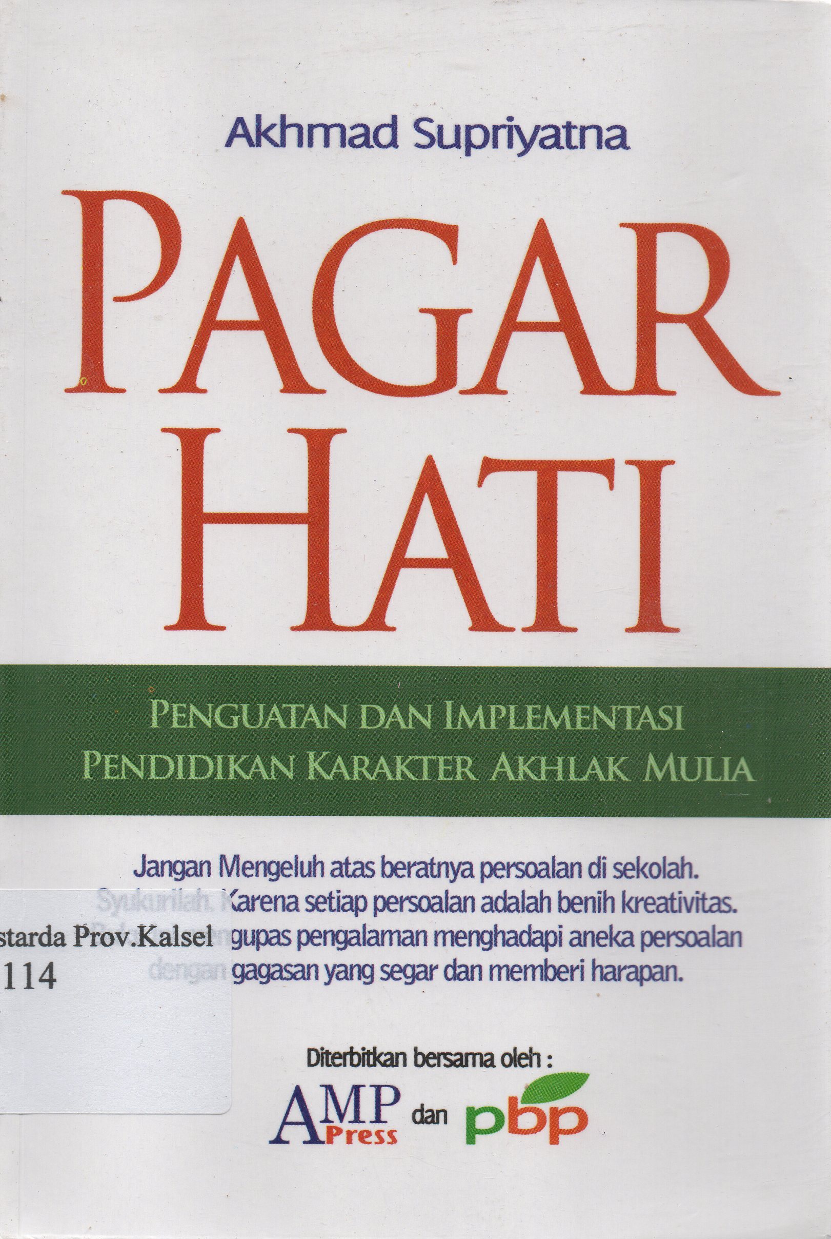 Cover Pagar hati :  penguatan dan implementasi pendidikan karakter akhlak mulia / Akhmad Supriyatna ; editor, Zulfikri Anas.