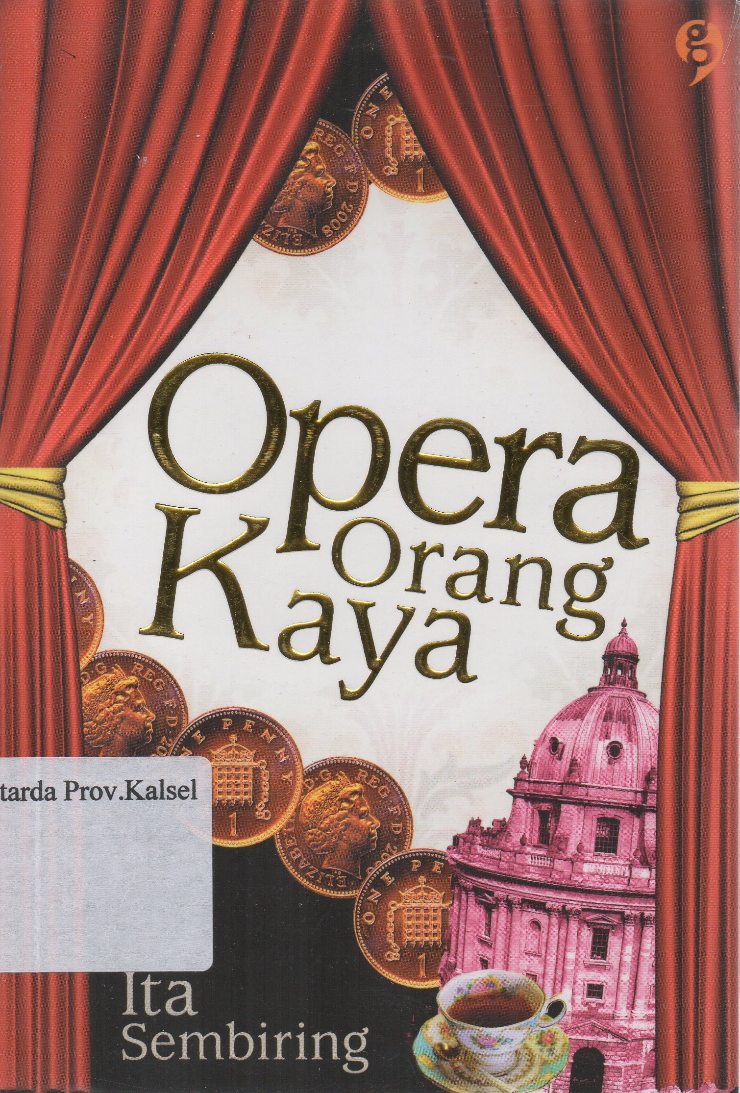 Cover Opera orang kaya / Ita Sembiring ; editor, Gita Romadhona.
