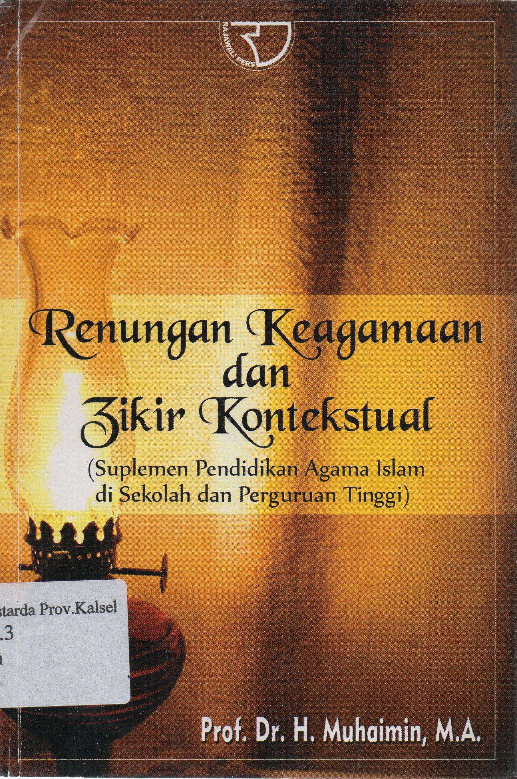 Cover Renungan keagamaan dan zikir kontekstual (supleme pendidikan Agama Islam di sekolah dan perguruan tinggi) / H. Muhaimin.