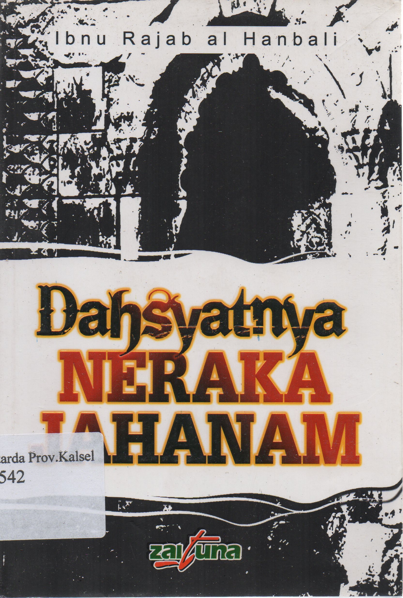 Cover Dahsyatnya neraka jahanam / Ibnu Rajab Al-Hanbali ; penerjemah, Abdul Rosyad Shiddiq ; penyunting, Mansyur Alkatiri.