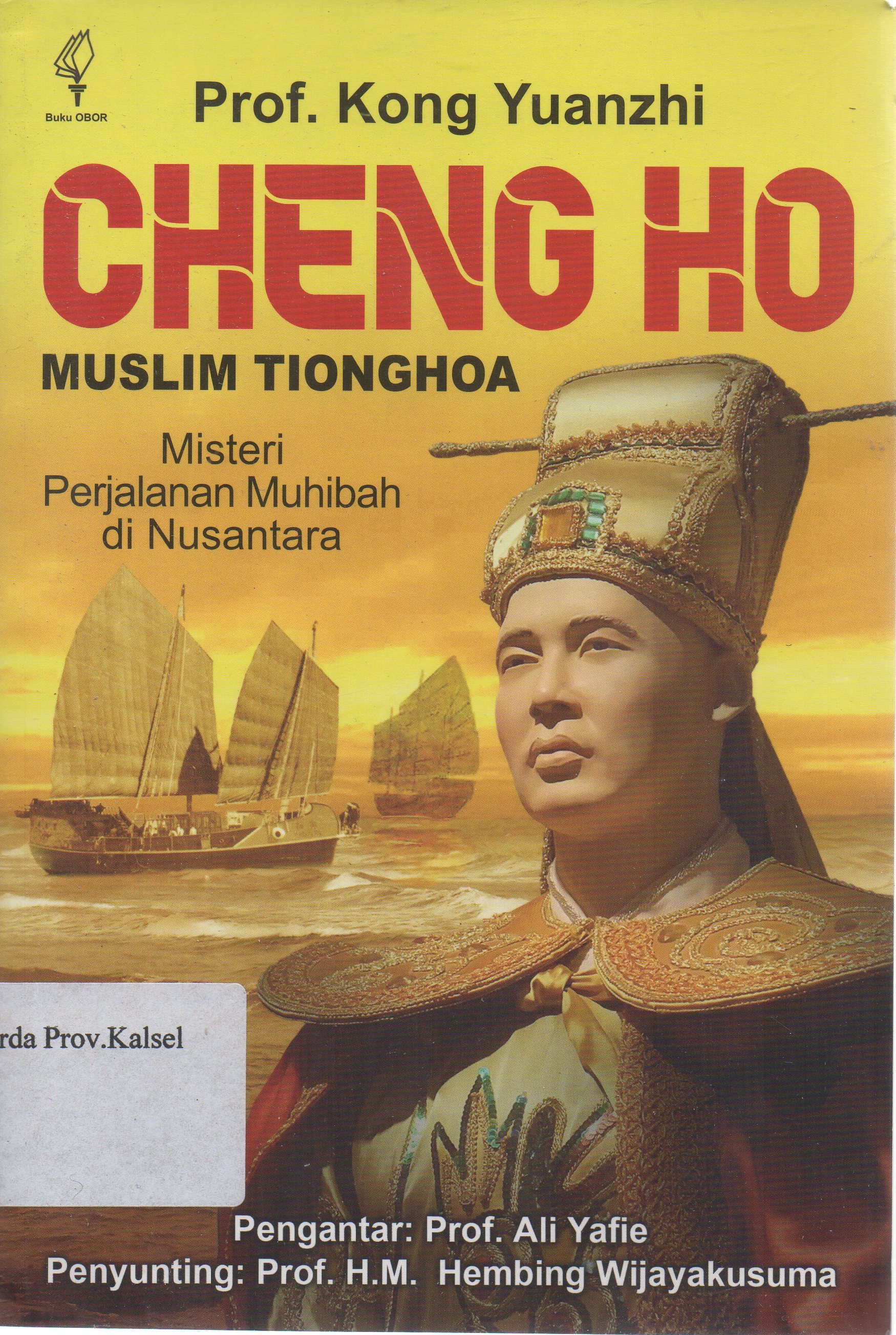 Cover Muslim Tionghoa Cheng Ho : Misteri prjalanan muhibba di nusantara / Kong Yuanzhi ; penyunting, H.M. Hembing Wijaya Kusuma.