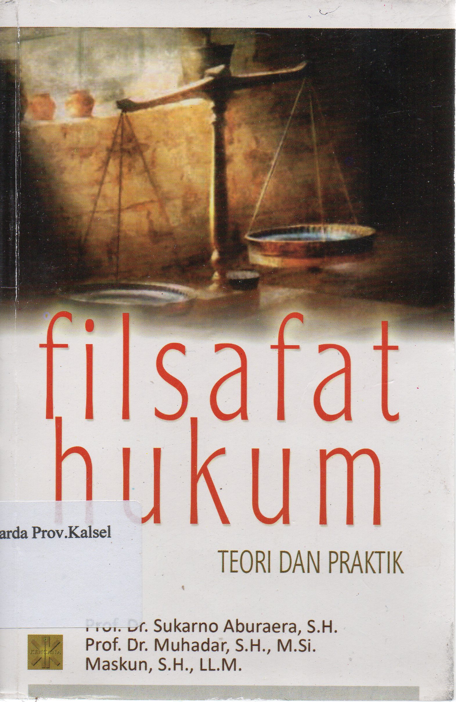 Cover Filsafat hukum : teori dan praktik / Sukarno Aburaera, Muhadar, Maskun.