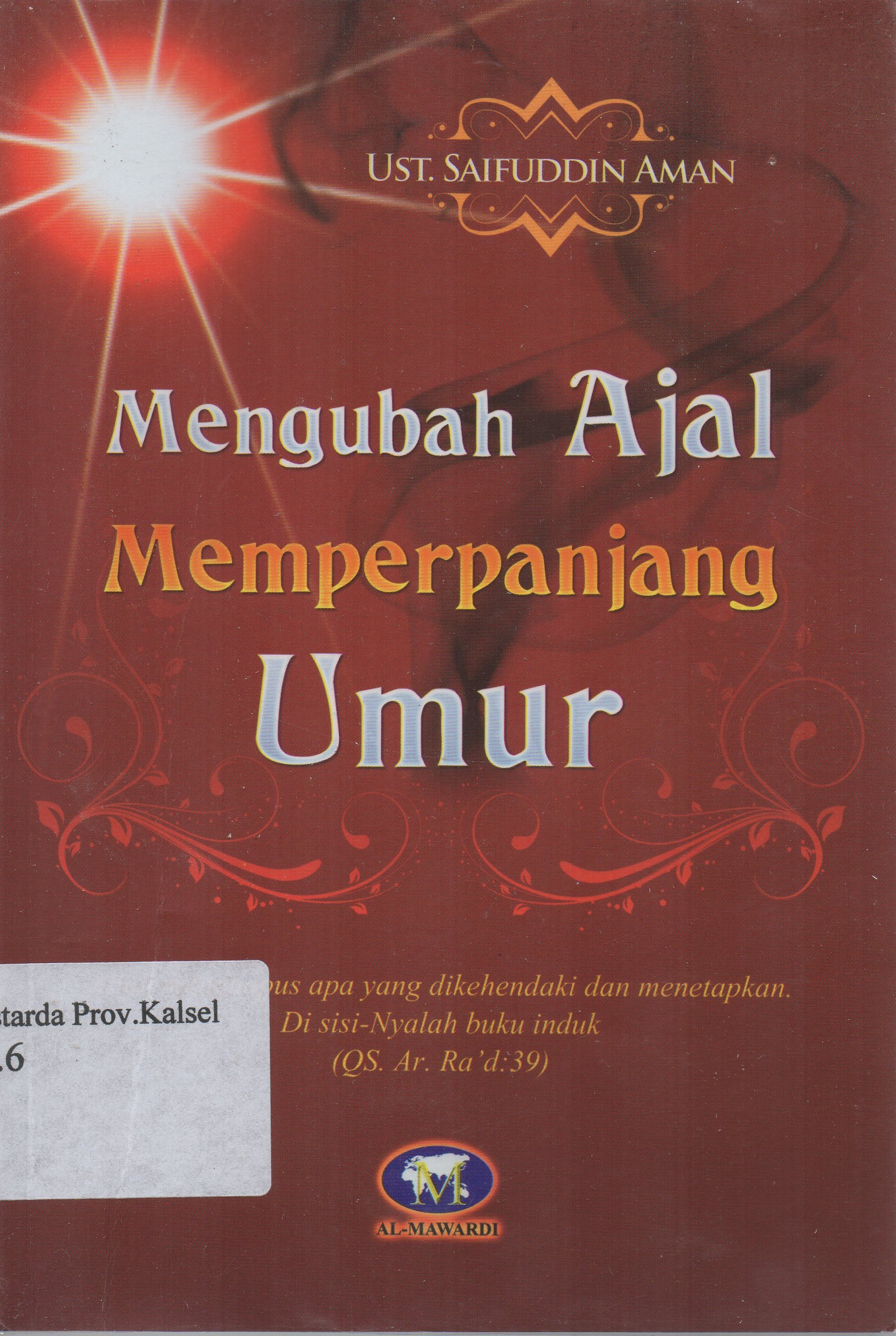Cover Mengubah ajal memperpanjang umur / H. Saifuddin Aman ; editor, Tim Al-Mawardi.