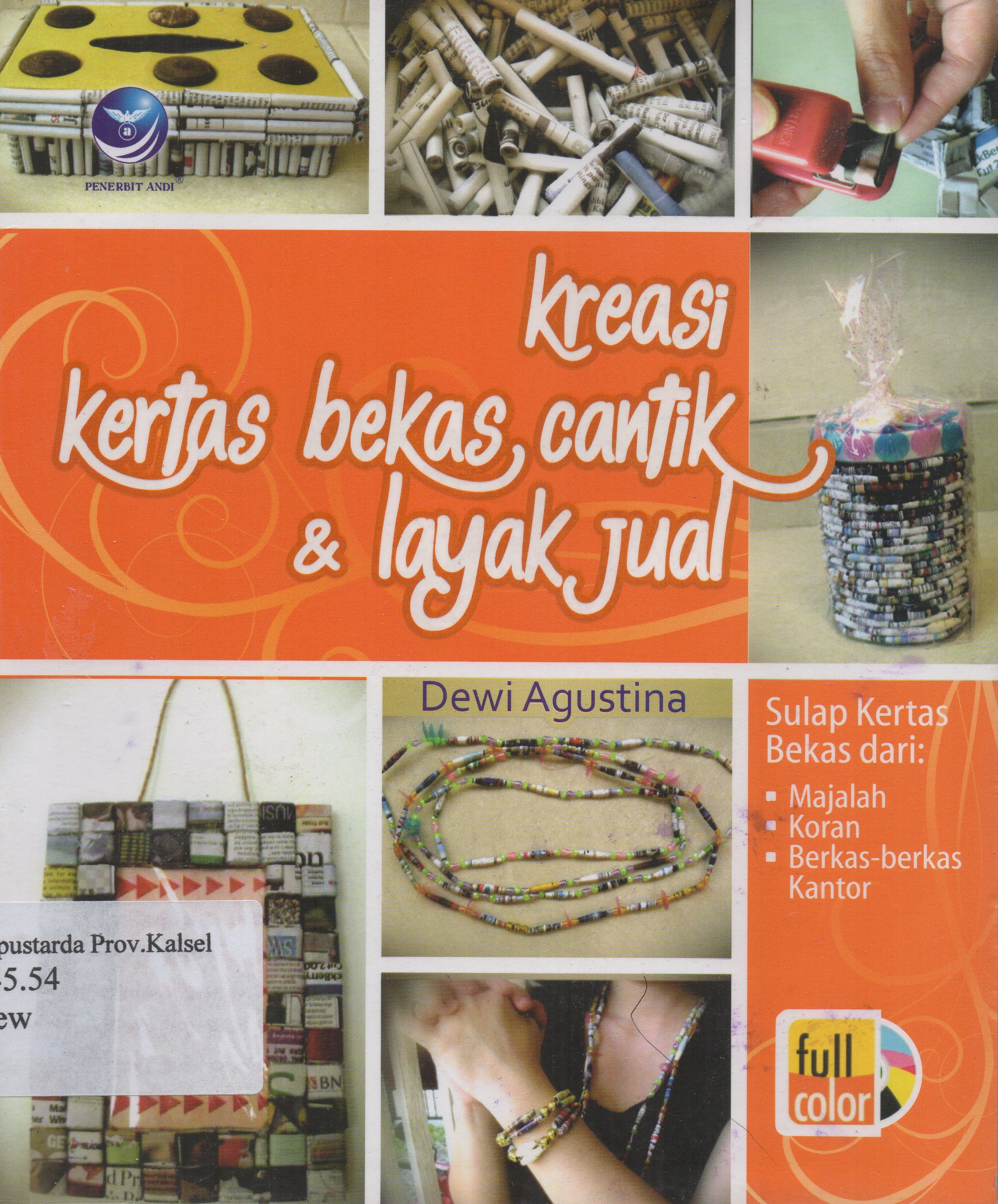 Cover Kreasi kertas bekas cantik dan layak jual / Dewi Agustina ; editor, Benedicta Rini W.