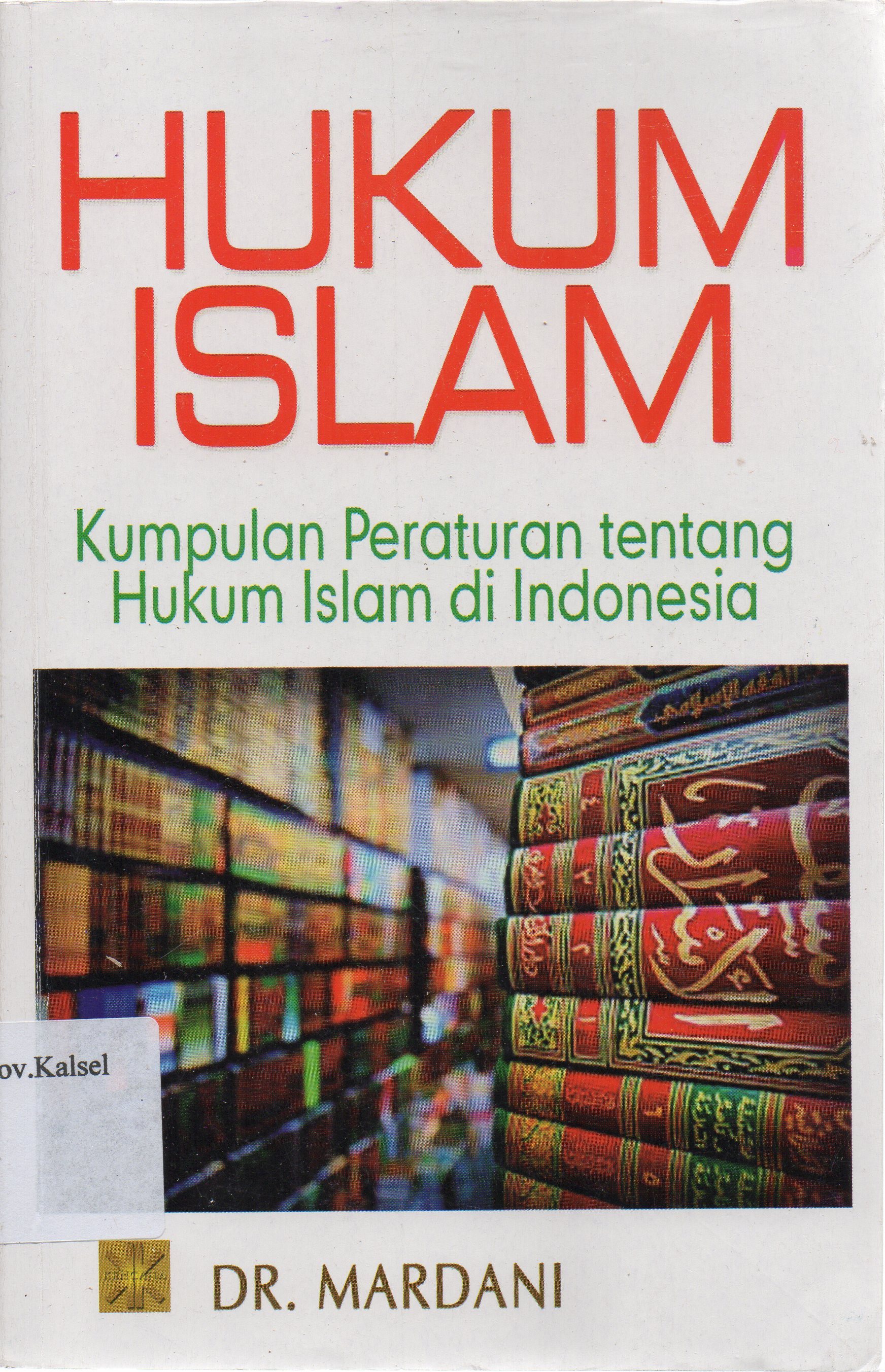 Cover Hukum Islam : kumpulan peraturan tentang hukum Islam di Indonesia / Mardani.