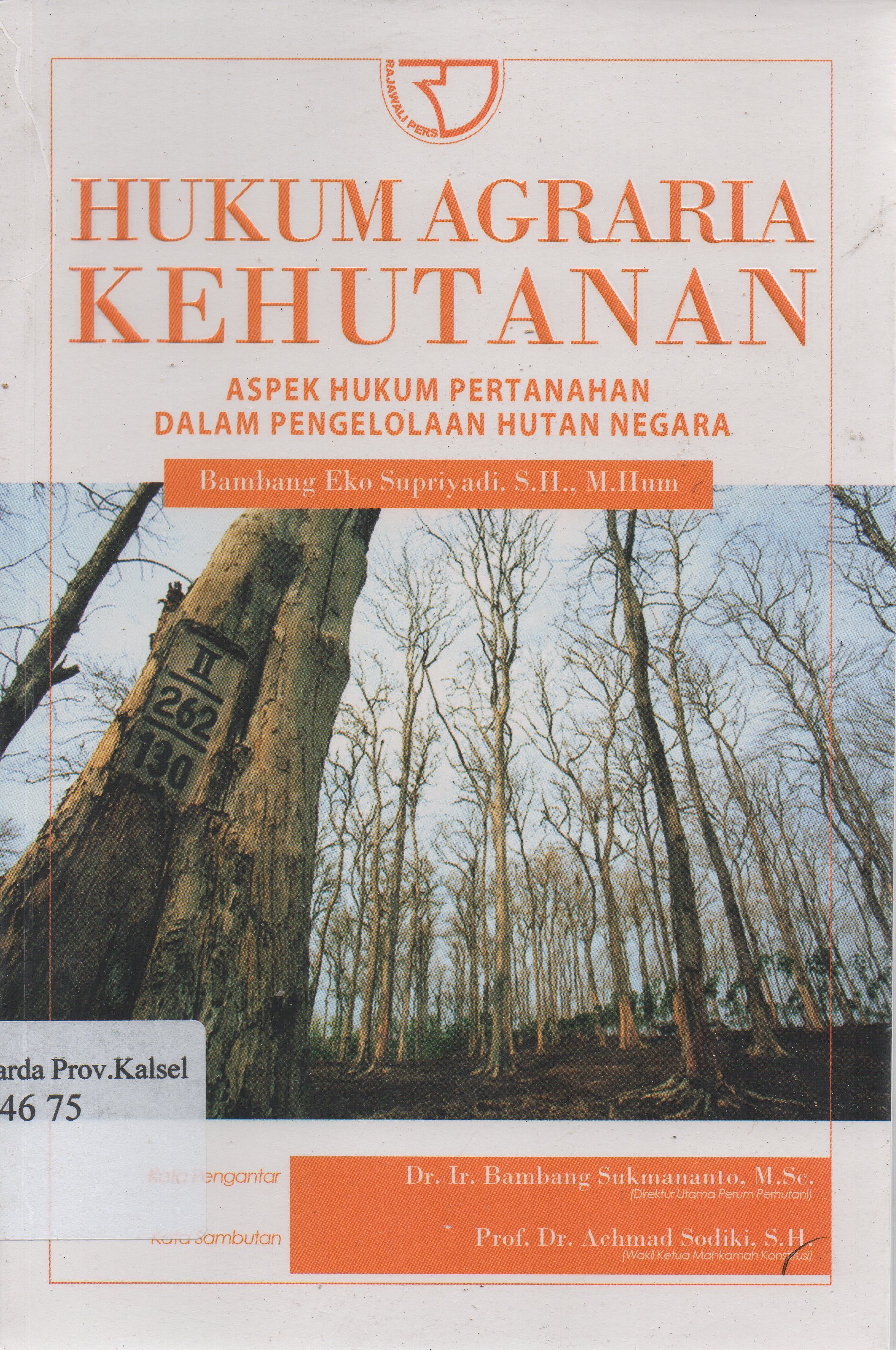 Cover Hukum agraria kehutanan :  Aspek hukum pertanahan dalam pengelolaan hutan negara / Bambang Eko Supriyadi.