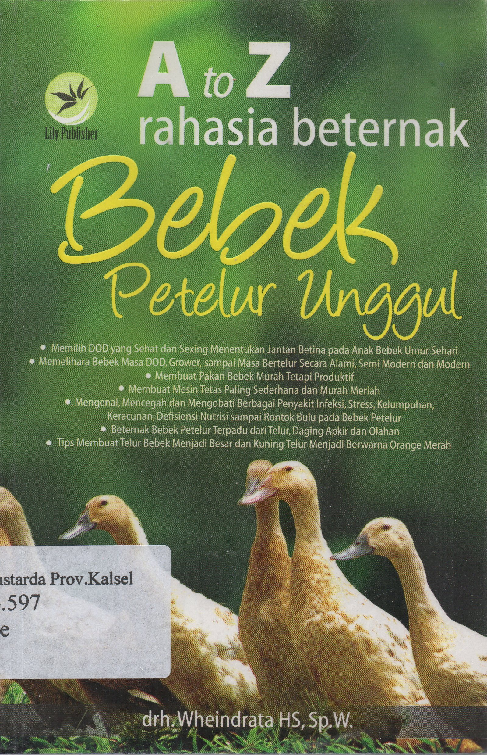 Cover A to Z rahasia beternak bebek petelur unggul / Wheindrata HS ; editor, FI. Sigit Suyantoro.