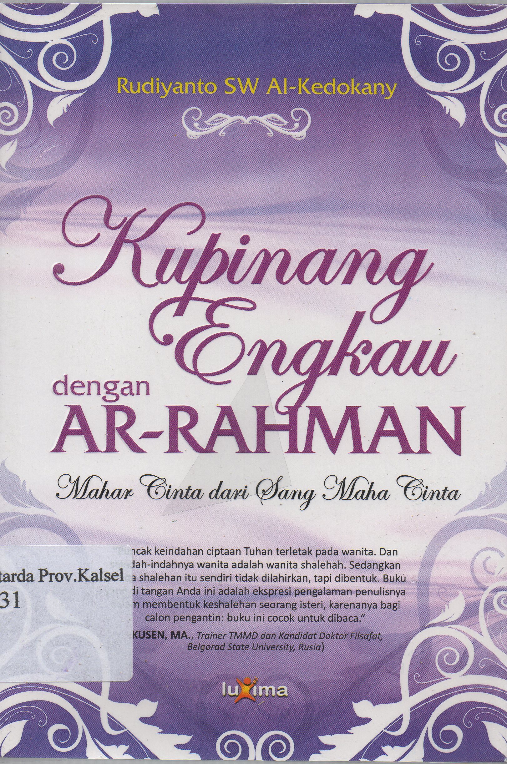 Cover Kupinang engkau dengan Ar-Rahman : Mahar cinta dari sang Maha Cinta / Rudiyanto SW Al-Kedokany ; penyunting, Team Redaksi Luxima.