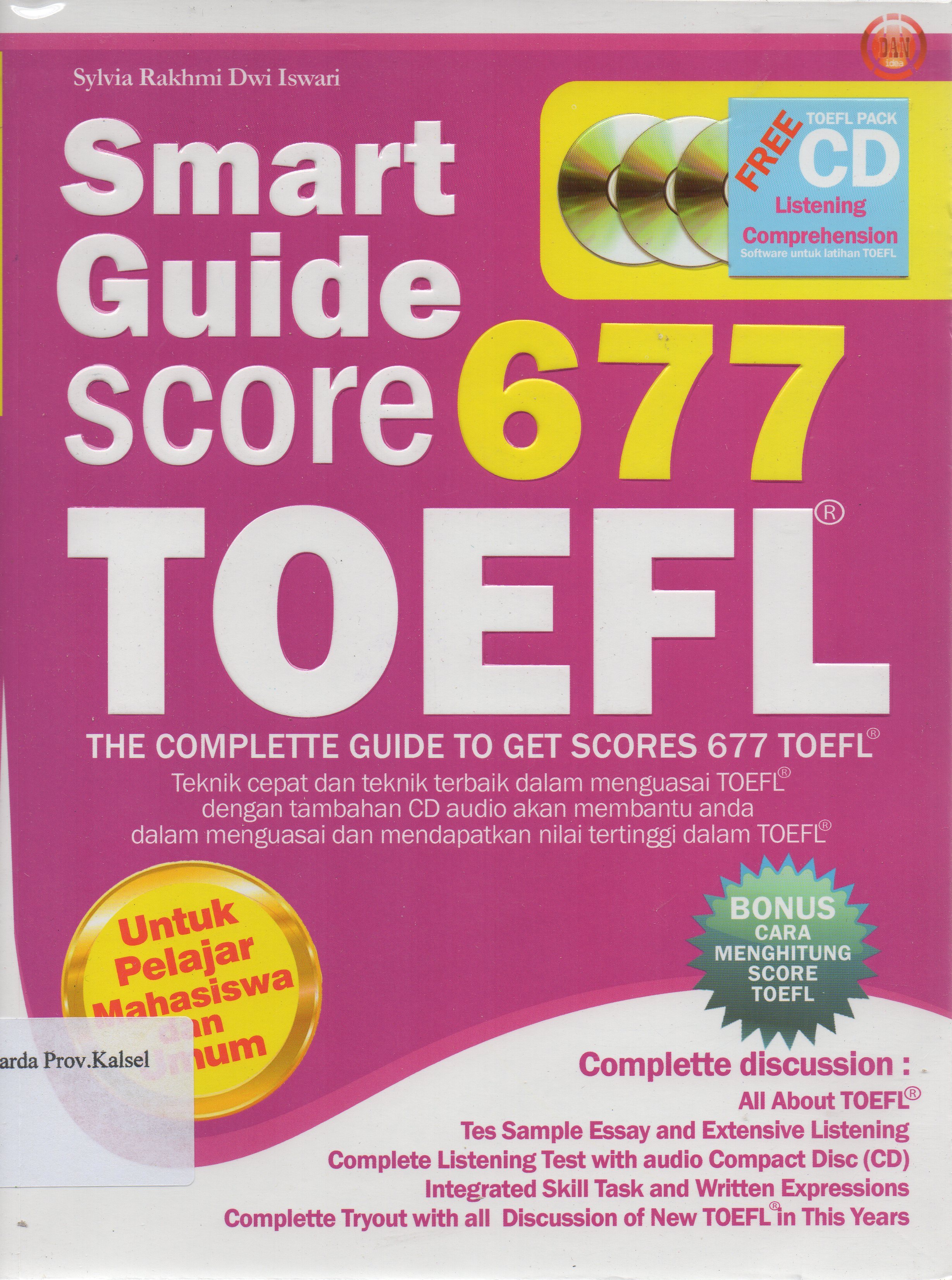 Cover Smart guide score 677 toefl / Sylvia Dwi Iswari ; editor, Alwia Husein.