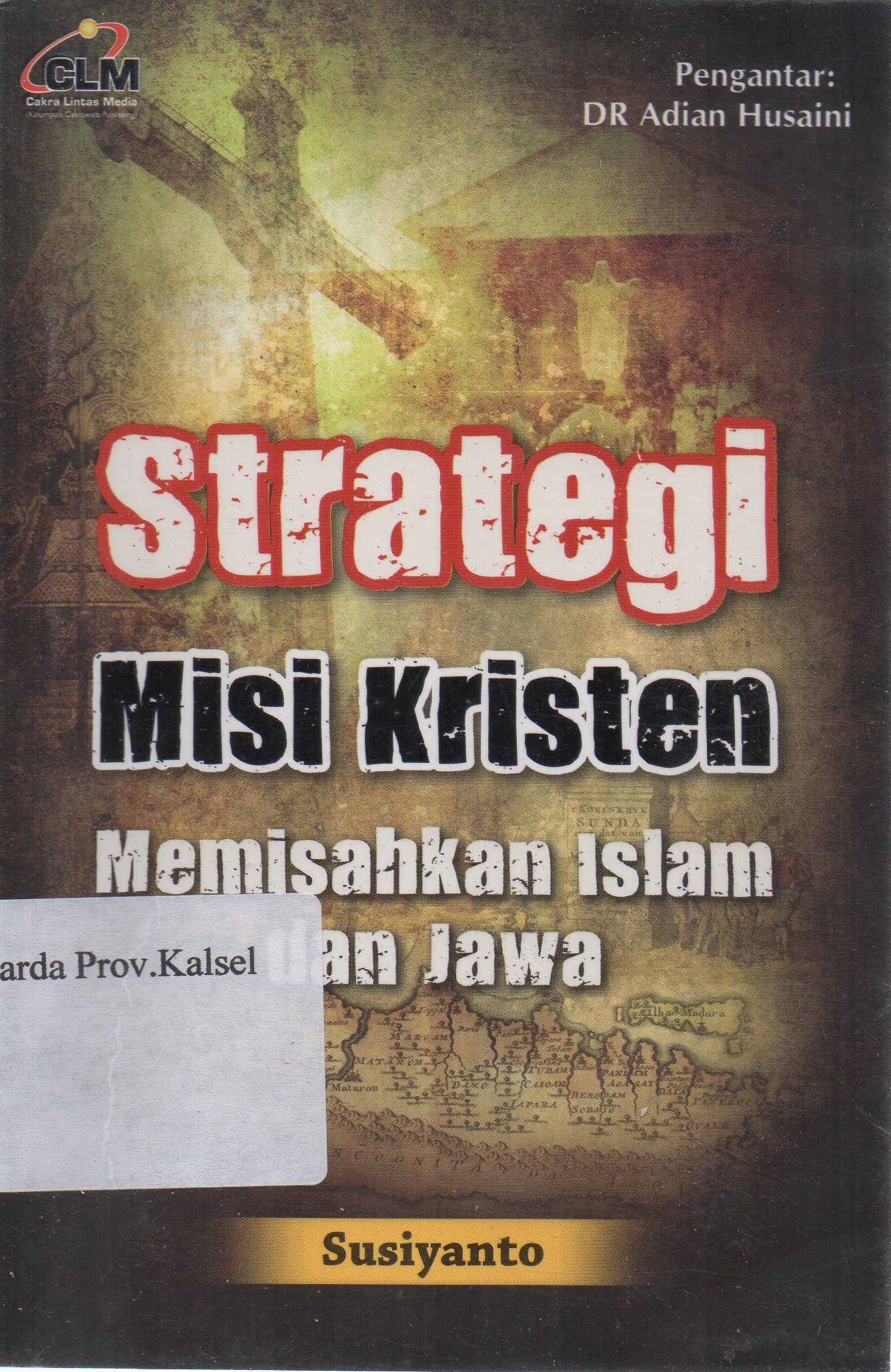Cover Strategi misi kristen memisahkan Islam dan Jawa / Susiyanto.