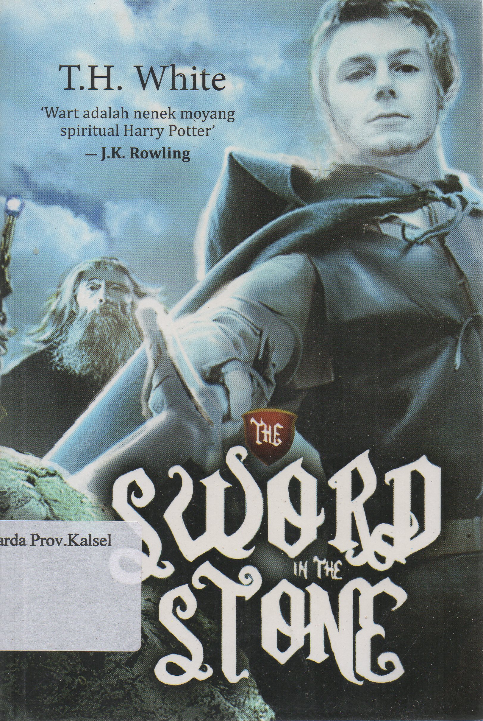 Cover The sword in the stone / T.H. White ; penerjemah, Rahmawati Rusli ; penyunting, Nadya Andwiani.