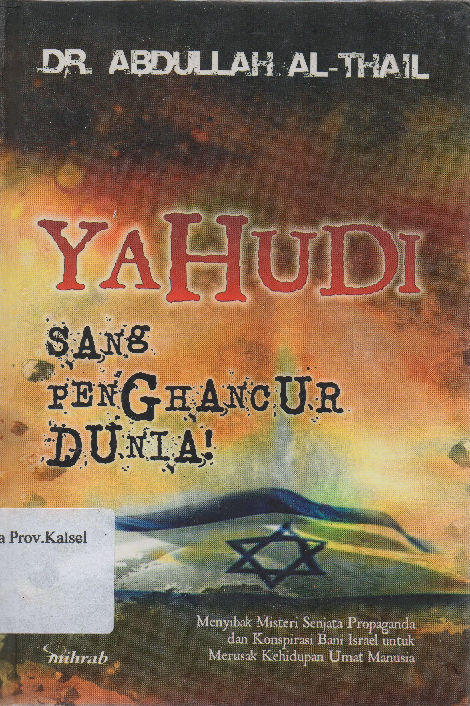 Cover Yahudi sang penghancur dunia / Abdullah al-Thail ; editor, Muhammad Ihsan ; alih bahasa, Misbah Em Madjidy.