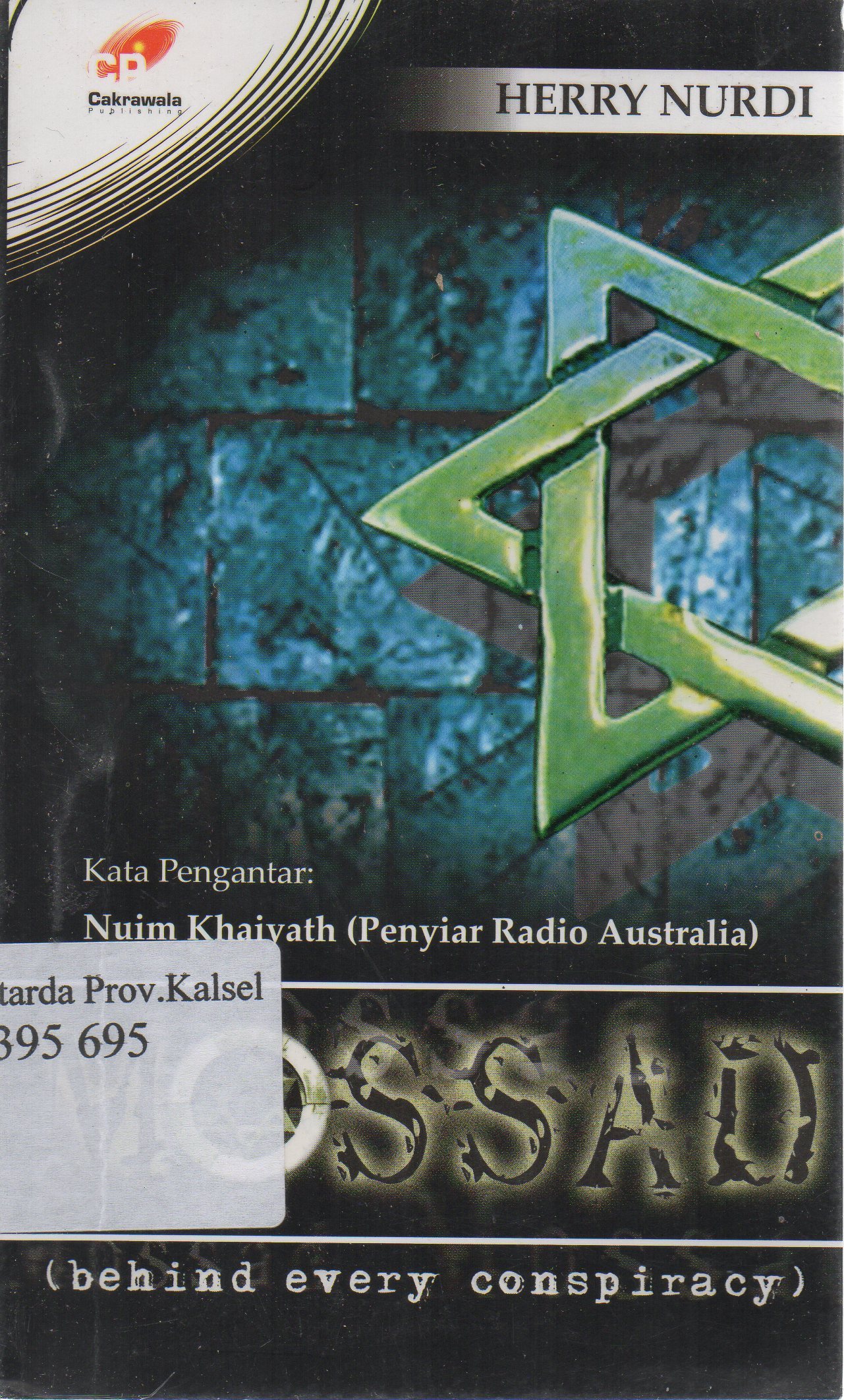 Cover Mossad : Behind every conspiracy / Herry Nurdi ; penyunting, Salman Salam.