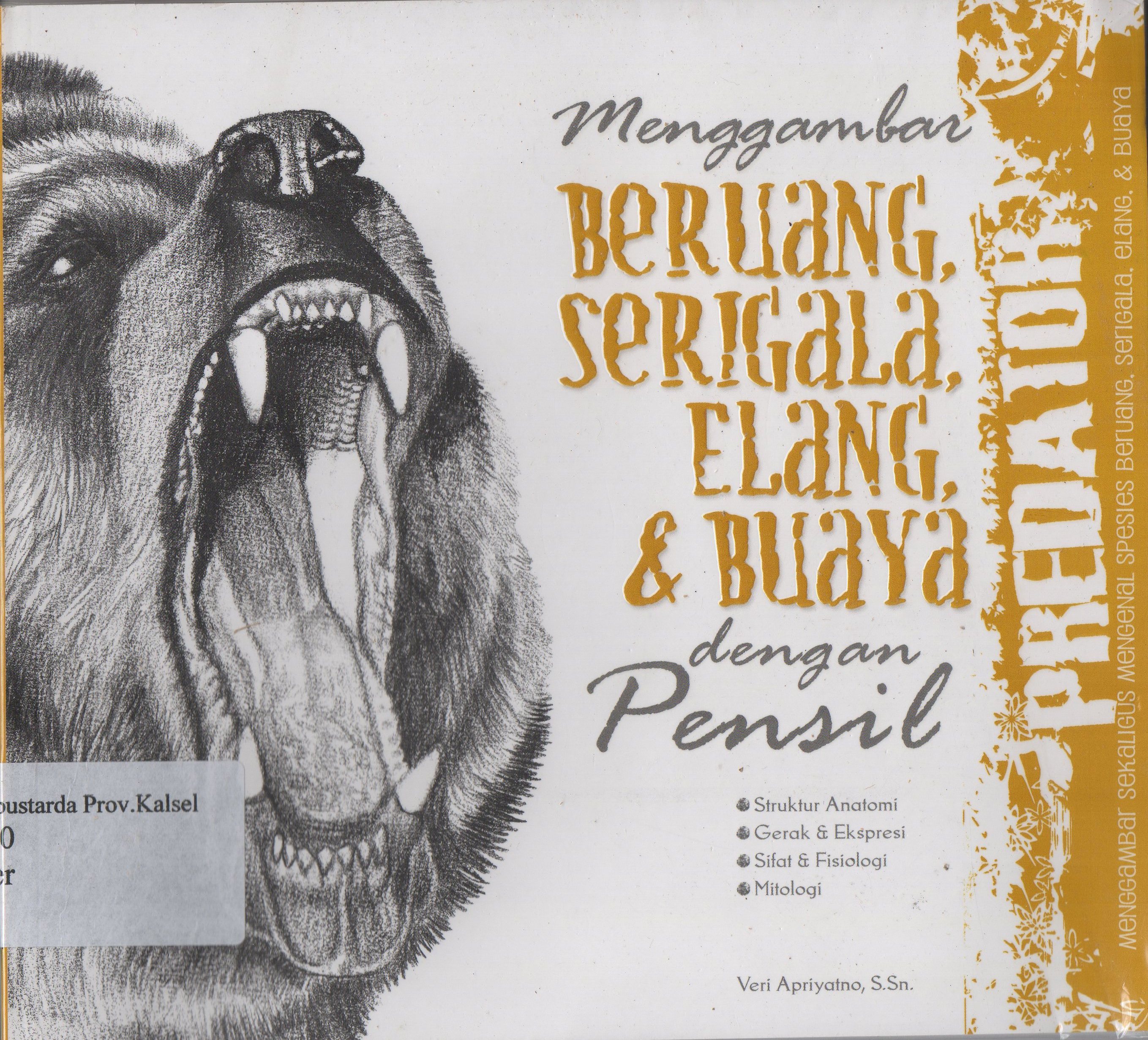 Cover Menggambar beruang-serigala-elang-buaya dengan pensil / Veri Apriyatno ; penyunting, Monica Ratna W.