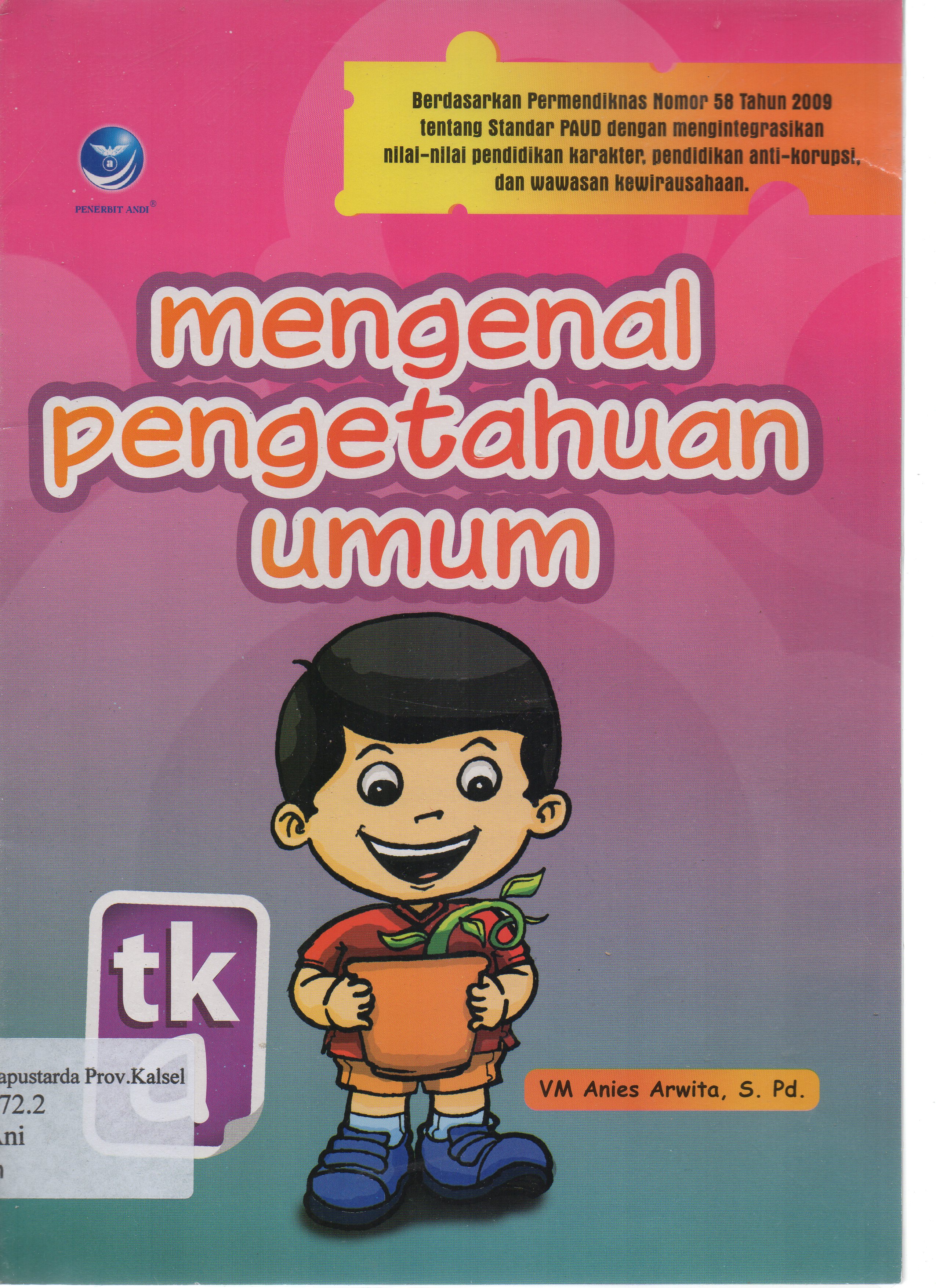 Cover Mengenal pengetahuan umum - TK A / VM Anies Arwita ; editor, Rahayu Prasetyaningsih.