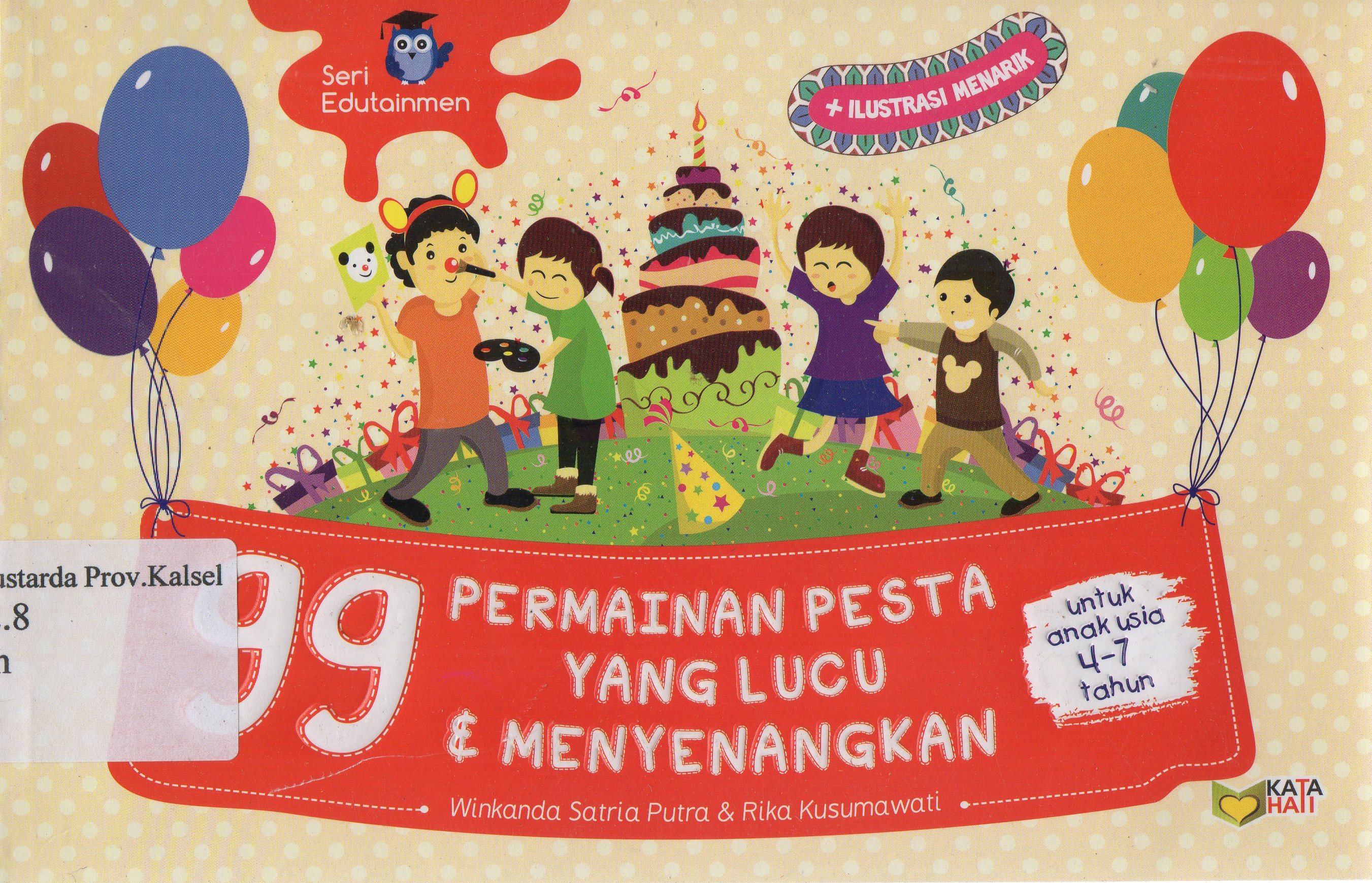 Cover 99 permainan pesta yang lucu dan menyenangkan / Winkanda Satria Putra dan Rika Kusumawati ; editor, Rose Kusumaning Ratri.