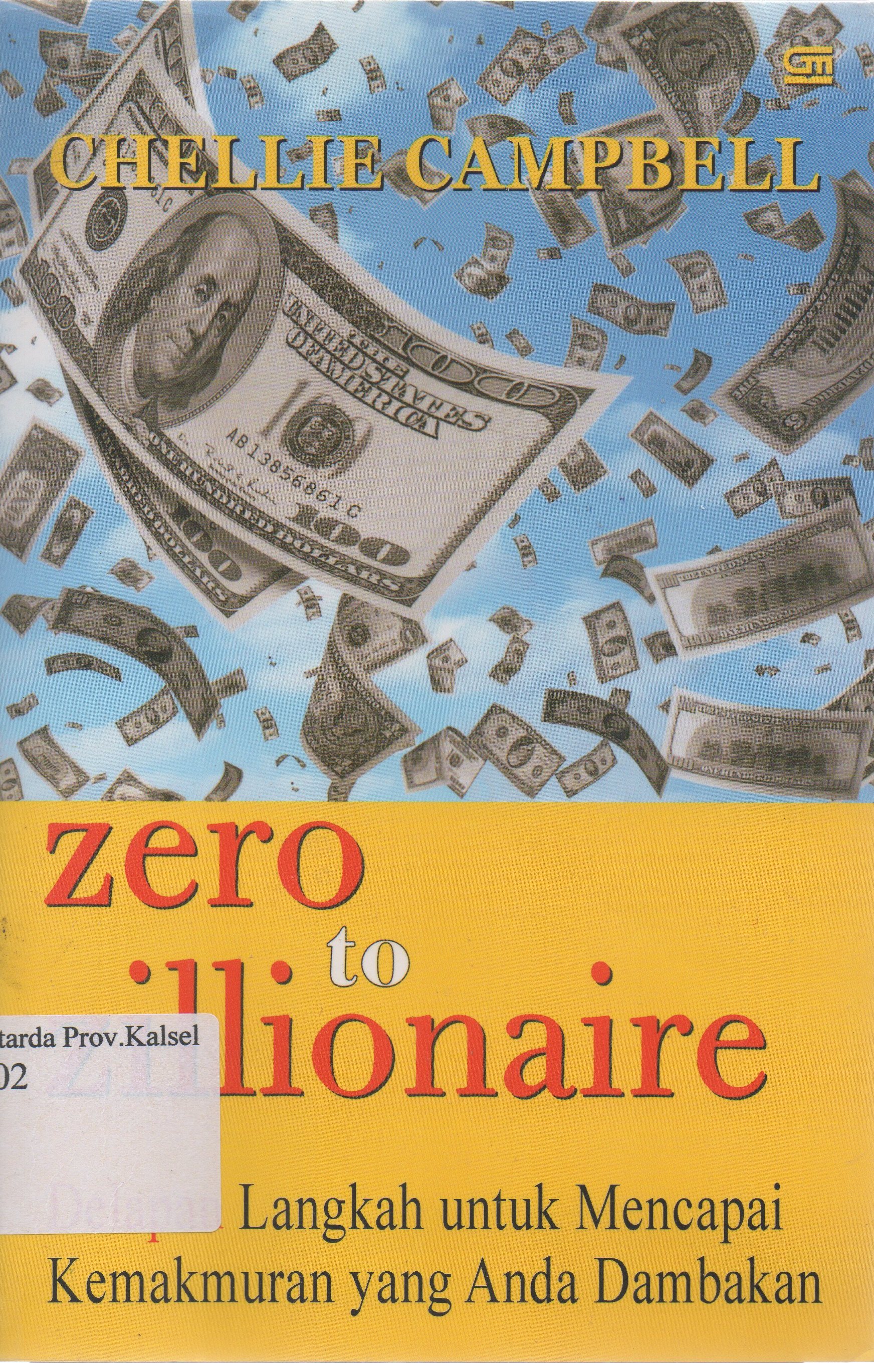Cover Zero to zillionaire :  delapan langkah untuk mencapai kemakmuran yang anda dambakan / Chellie Campbell ; penerjemah, Akmal Syams.