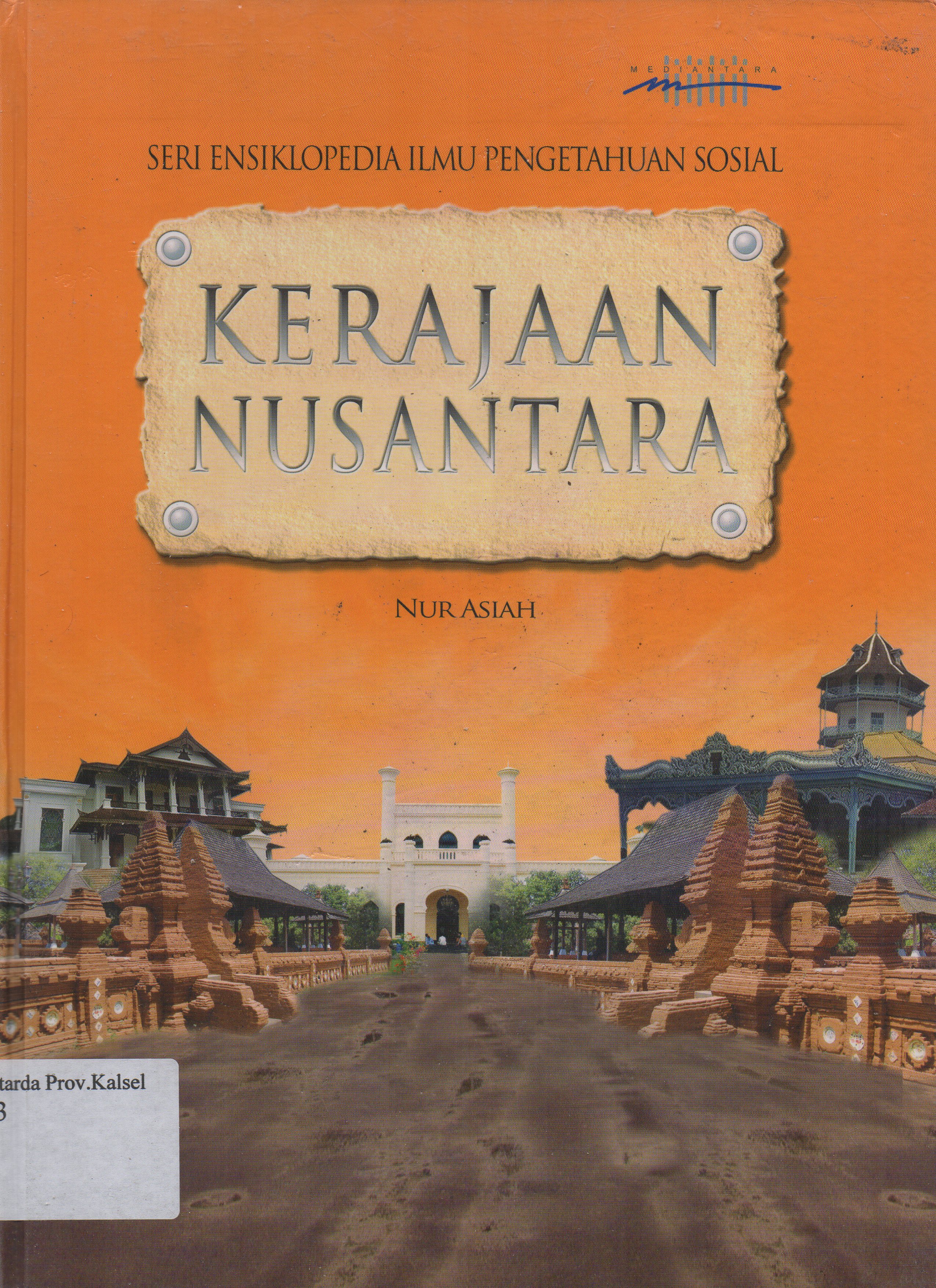 Cover Ensiklopedia : Kerajaan Nusantara / Nur Asiah ; editor, Tim Editor.