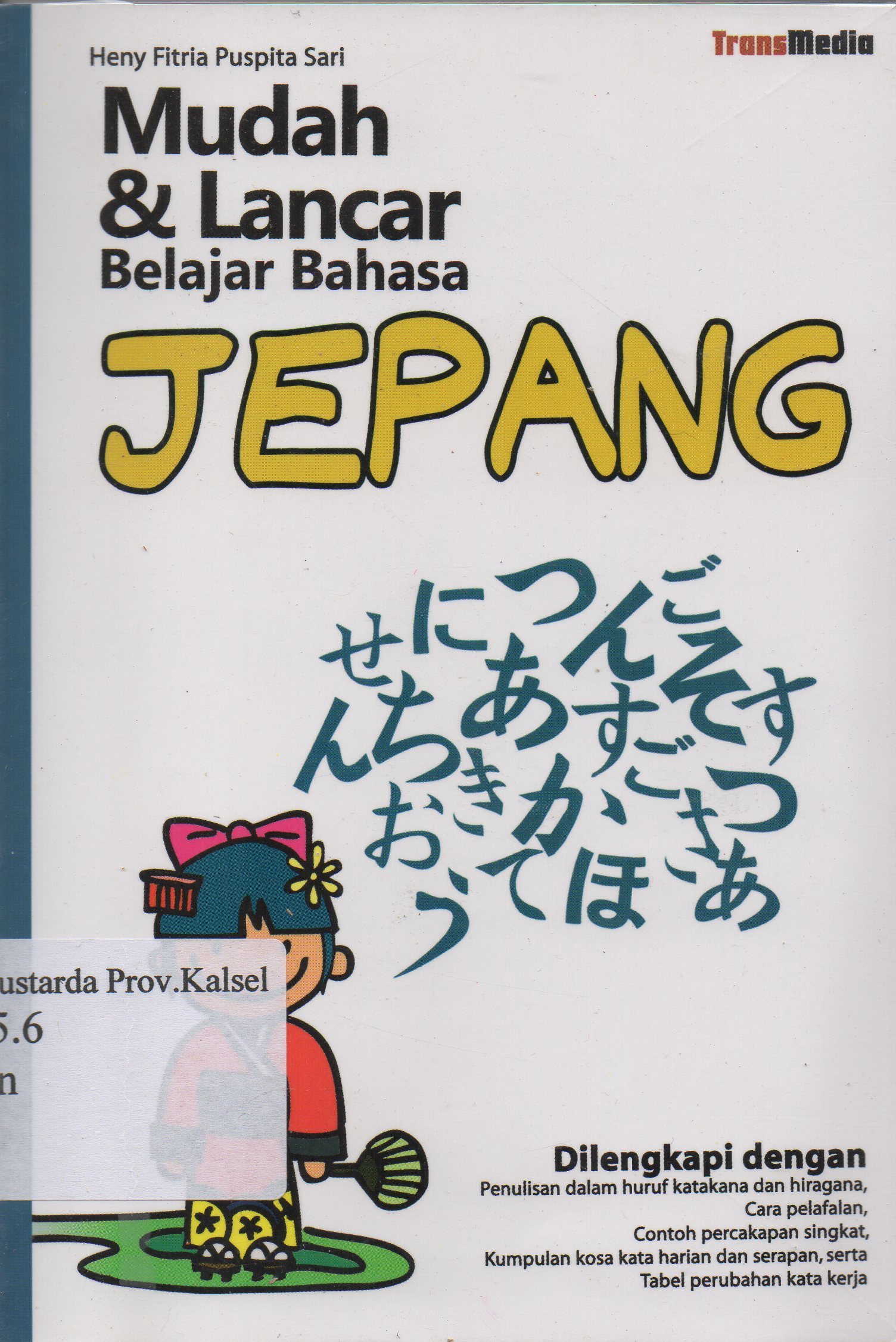 Cover Mudah dan lancar belajar bahasa Jepang / Heny Fitria Puspita Sari ; penyunting, Rani Andriani Koswara.