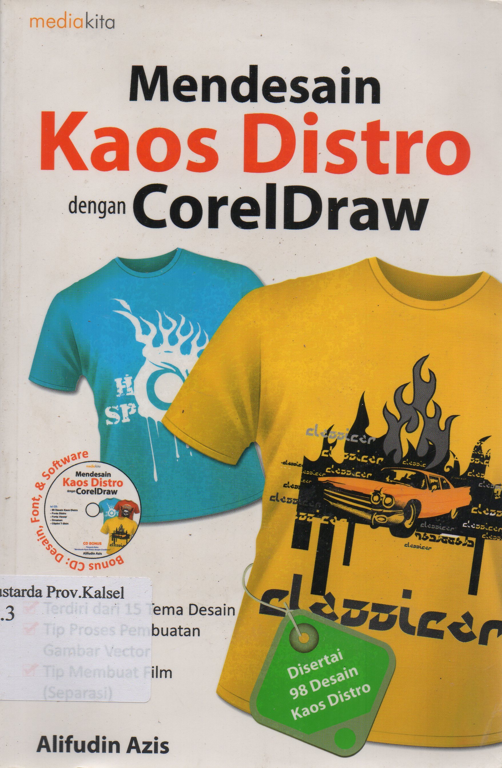 Cover Mendesain kaos distro dengan CorelDraw / Alifudin Azis ; penyunting, Irwan Rouf.