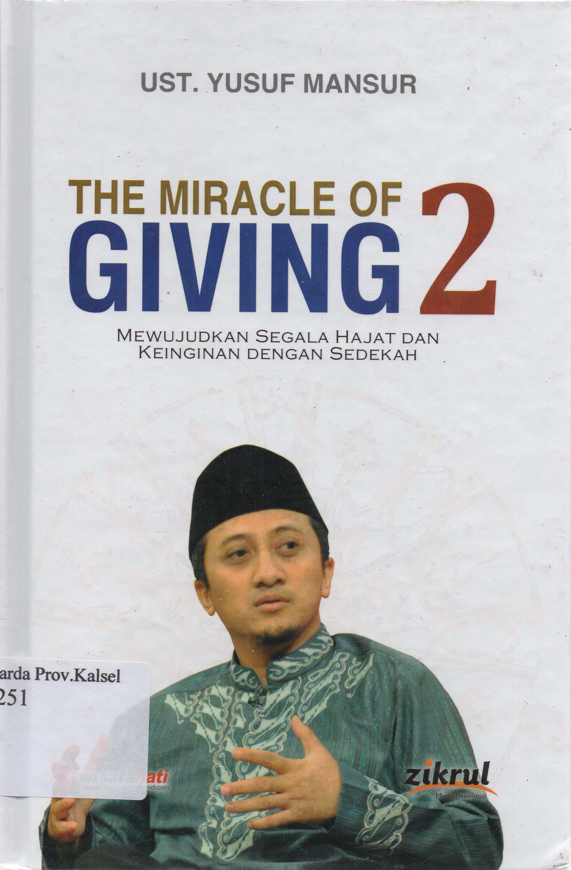Cover The miracle of giving 2 / Ust. Yusuf Mansur ; editor, Luthfi Yansyah El Sanusy.