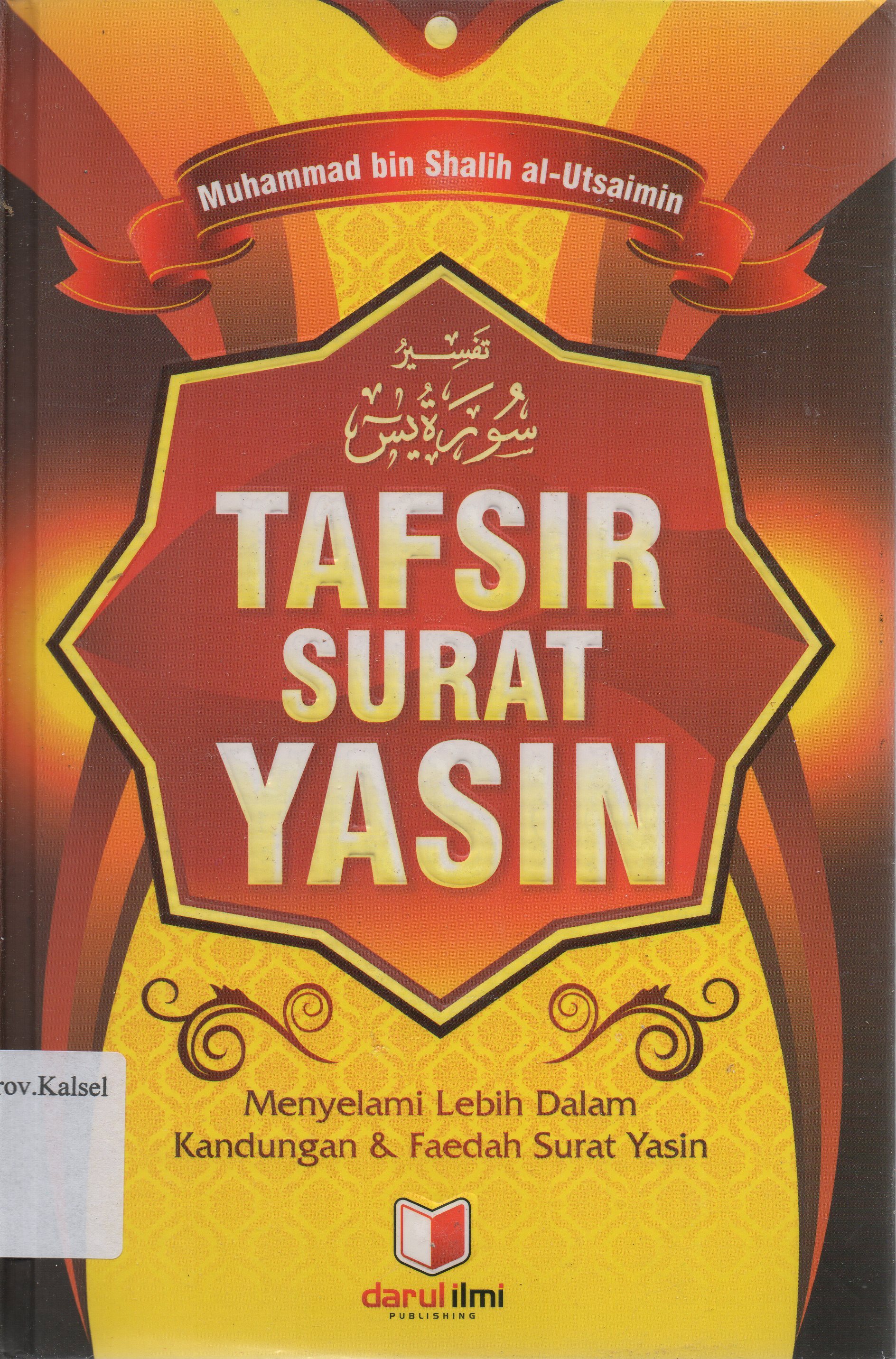 Cover Tafsir surat yasin :  menyelami lebih dalam kandungan dan faedah surat yasin / Muhammad bin Shalih Al-Utsaimin ; penerjemah, Abu Khanza Suharlan.