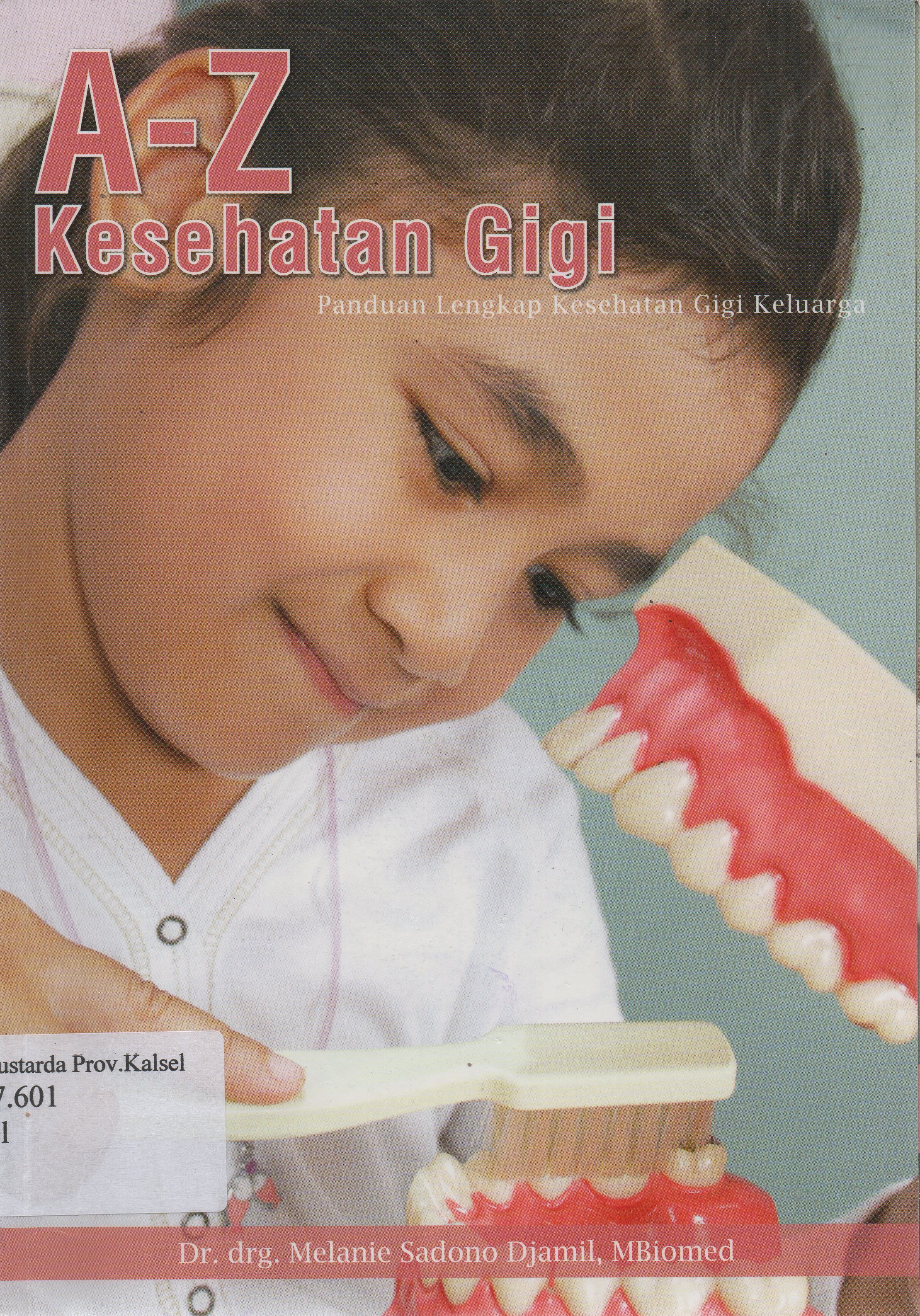 Cover A-Z kesehatan gigi :  Panduan lengkap kesehatan gigi keluarga / Melani Sadono Djamil ; penyunting, Nur Lai A.