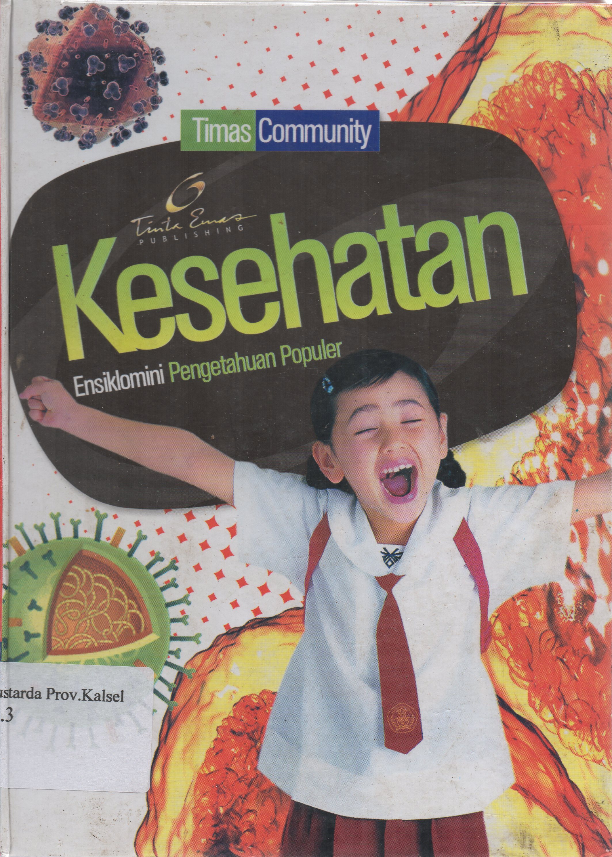Cover Kesehatan :  Ensiklomini pengetahuan populer / Timas Community ; editor bahasa, Dewi Linda Gustini.