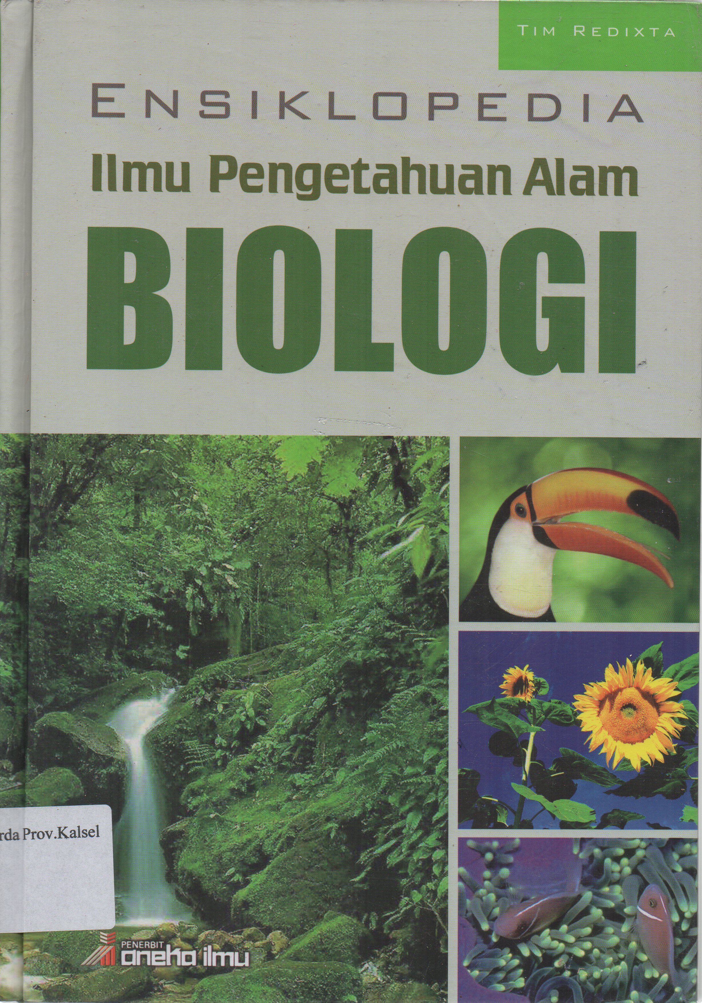 Cover Ensiklopedia Ilmu Pengetahuan Alam Biologi / Tim Redixta ; editor, Tim Eksakta.