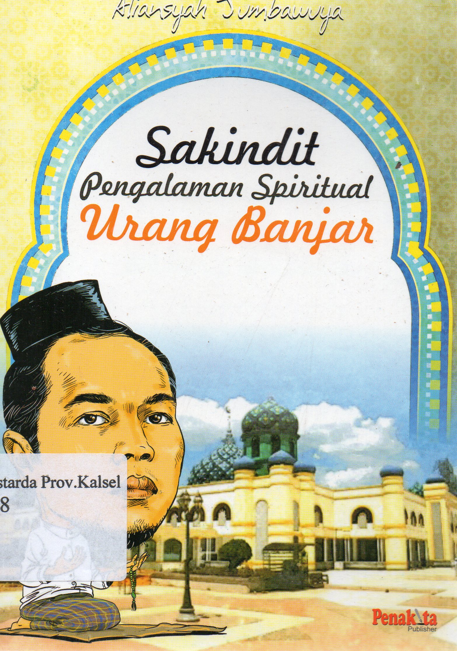 Cover Sakindit pengalaman spiritual urang banjar / Aliansyah Jumbawuya.
