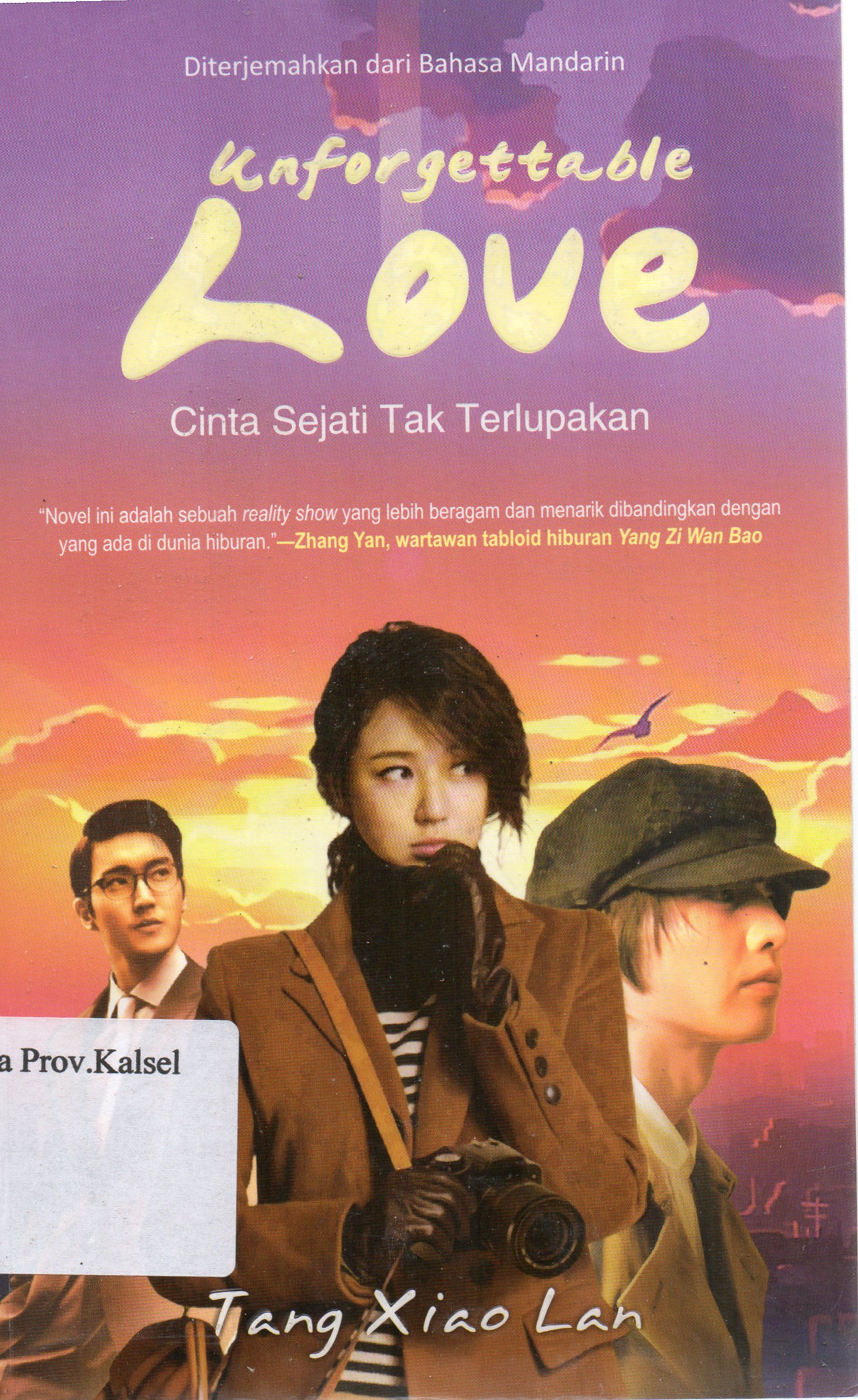 Cover Unforgettable Love : Cinta sejati tak terlupakan / Tang Xiao Lan ; penerjemah, Christanti Yuliana ; penyunting, M. Sidik Nugroho.