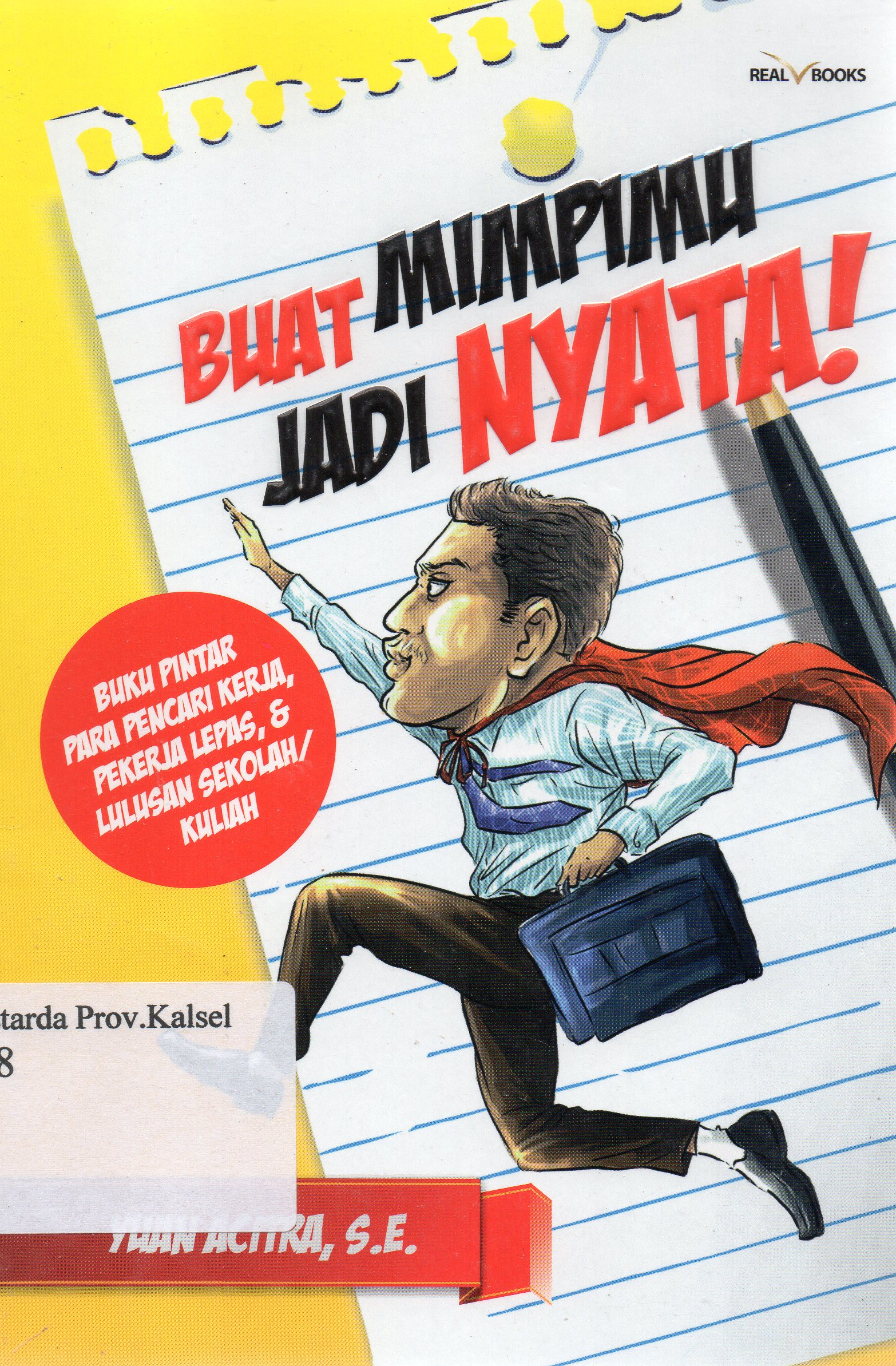 Cover Buat mimpimu jadi nyata! / Yuan Acitra ; editor, Ahmad Asrof Fitri.